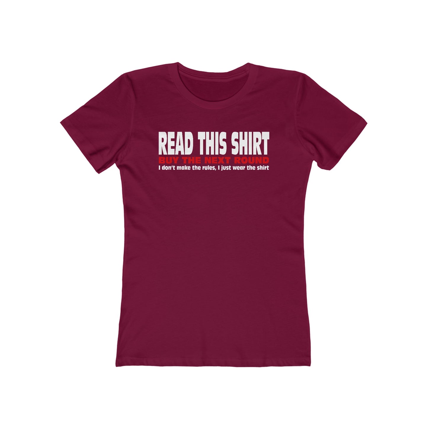 Read This Shirt Buy The Next Round. I Don't Make The Rules I Just Wear The Shirt - Women’s T-Shirt