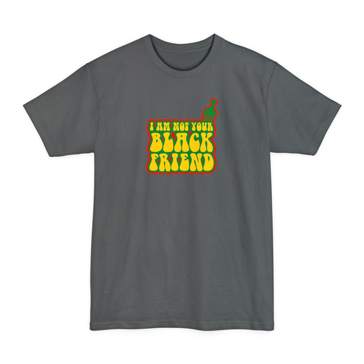 I Am Not Your Black Friend - Men's Tall T-Shirt