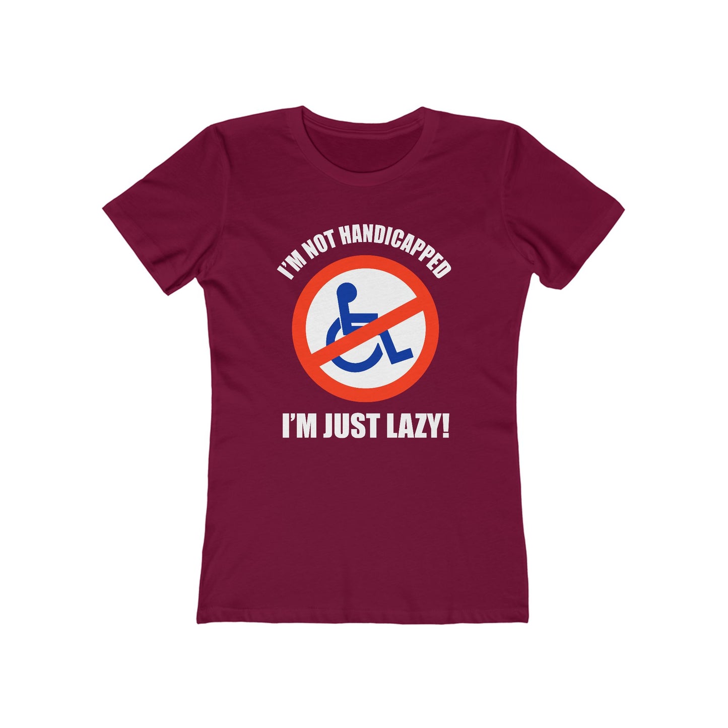 I'm Not Handicapped - I'm Just Lazy - Women’s T-Shirt