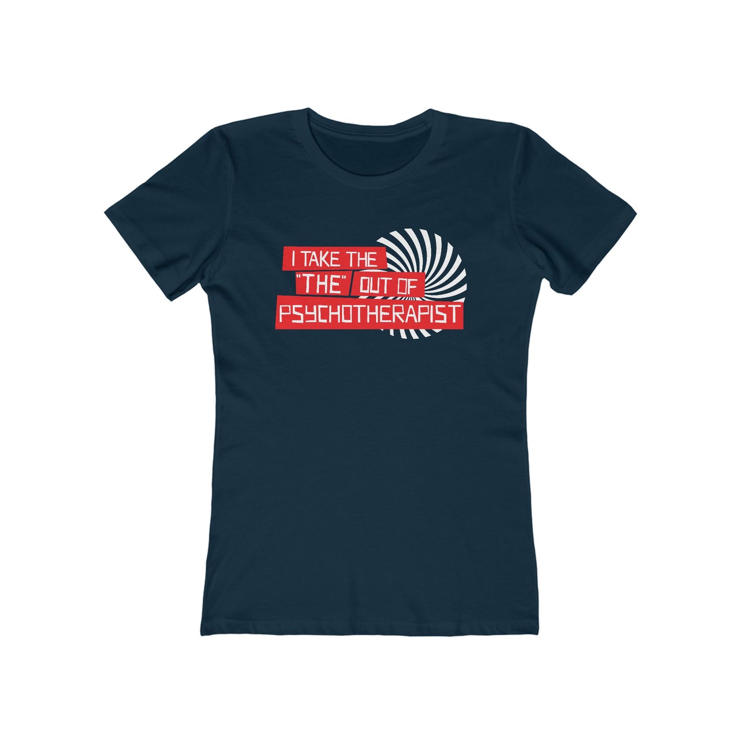I Take The The Out Of Psychotherapist - Women’s T-Shirt