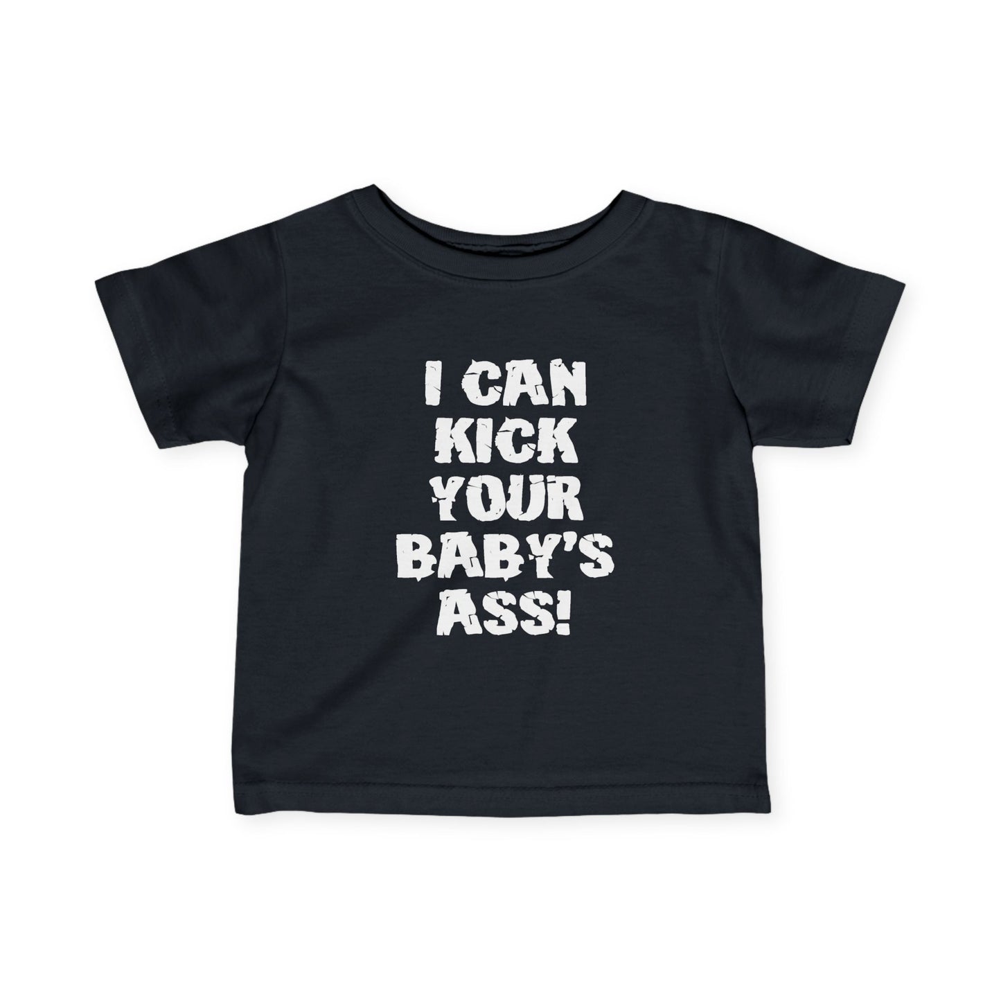 I Can Kick Your Baby's Ass - Baby T-Shirt