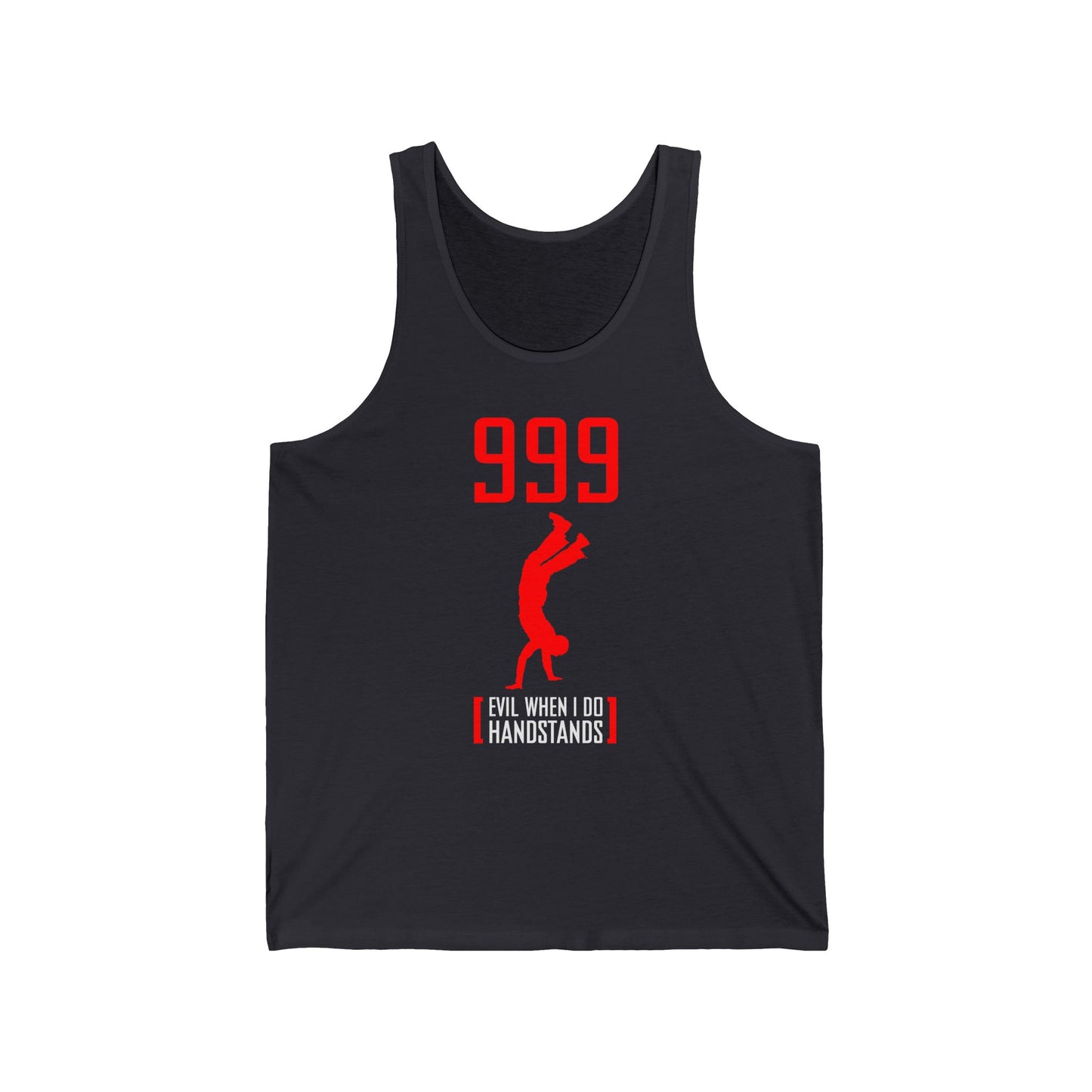 999 - Evil When I Do Handstands - Unisex Tank