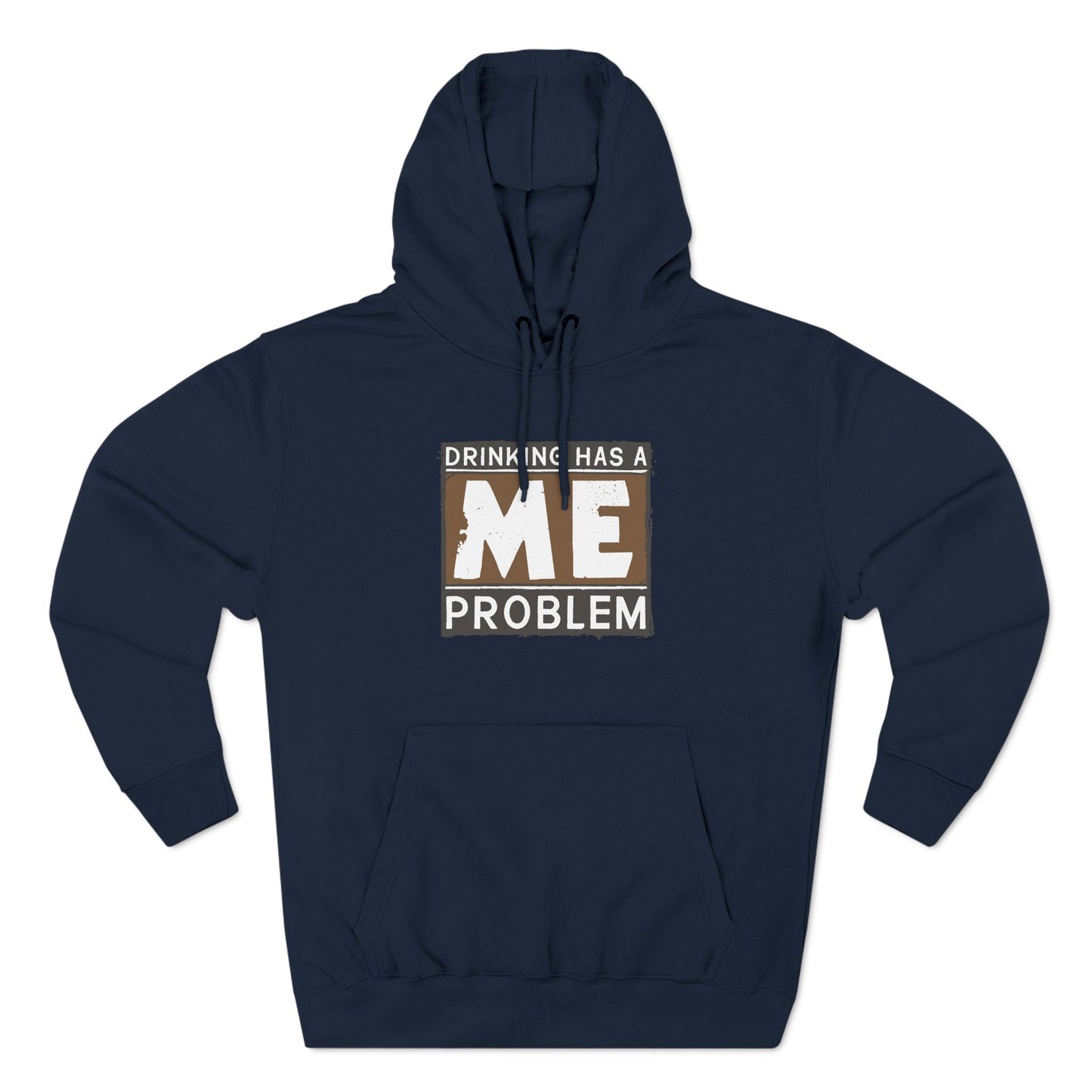 Drinking Has A Me Problem - Hoodie