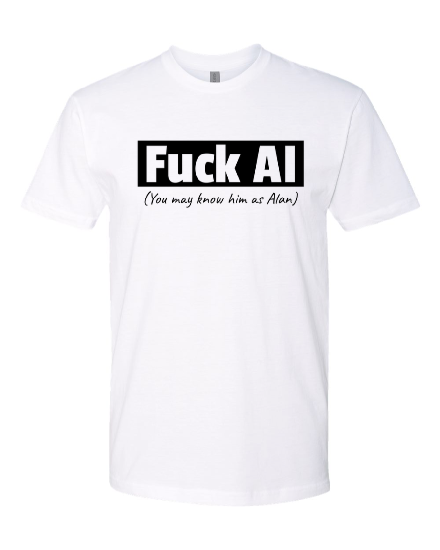 Fuck AI - You May Know Him As Alan - Men's T-Shirt