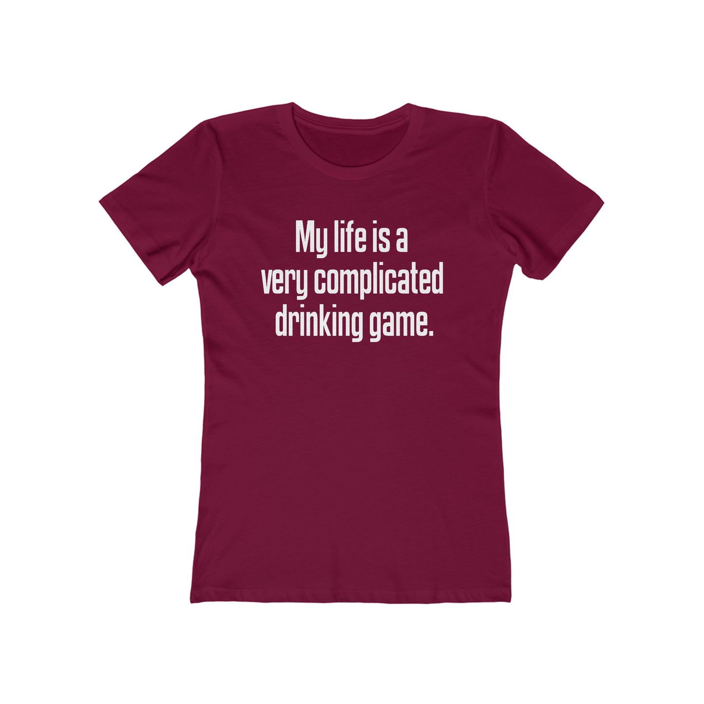 My Life Is A Very Complicated Drinking Game - Women’s T-Shirt