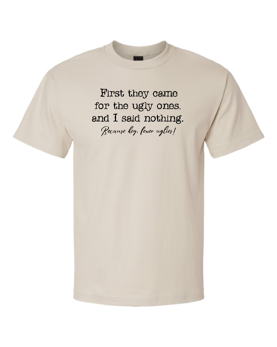 First They Came For The Uglies - Men's Heavyweight T-Shirt