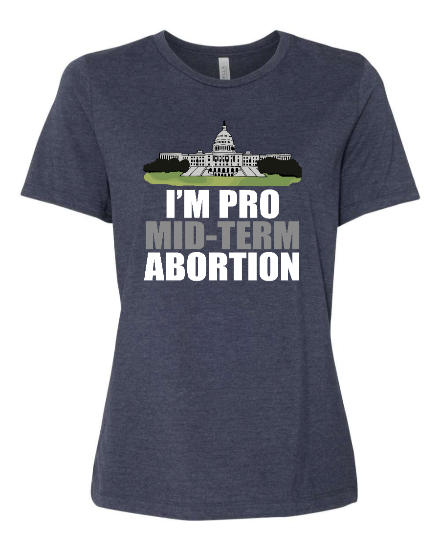 I'm Pro Mid-term Abortion - Women's T-Shirt