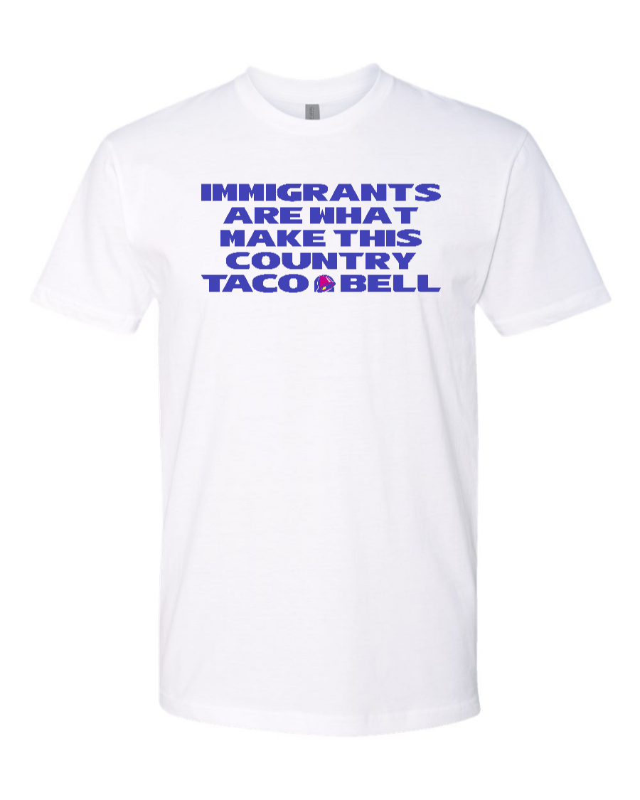 Immigrants are what make this country Taco Bell - Men's T-Shirt