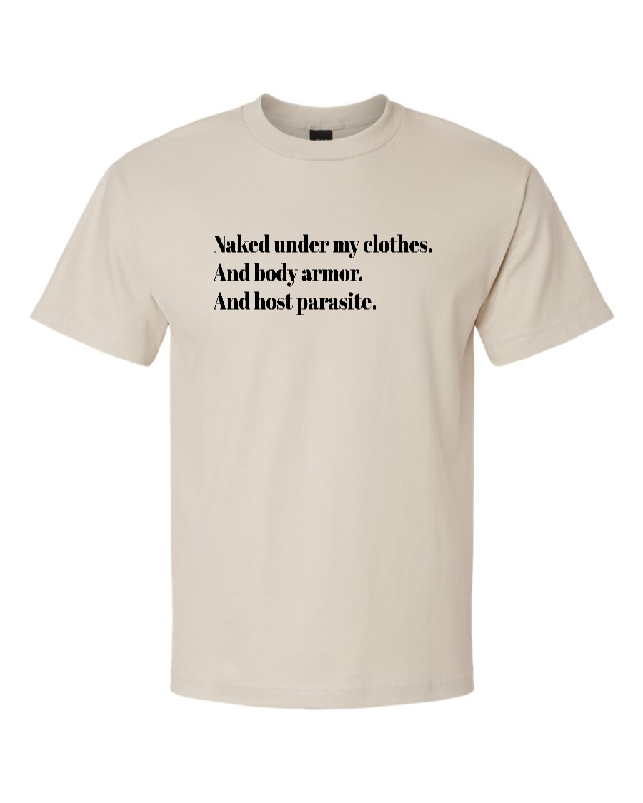 Naked Under My Clothes. And Body Armor. And Host Parasite - Men's Heavyweight T-Shirt