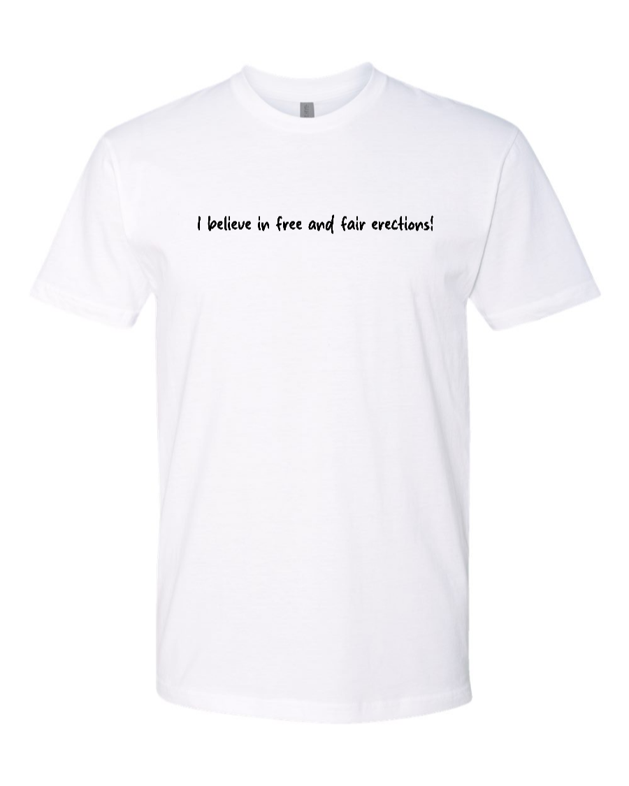 I Believe In Free And Fair Erections! - Men's T-Shirt