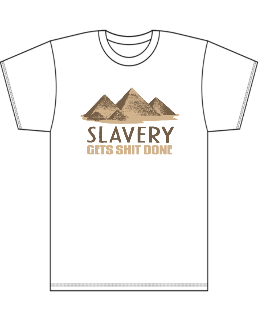 Slavery Gets Shit Done - Men's Tall T-Shirt