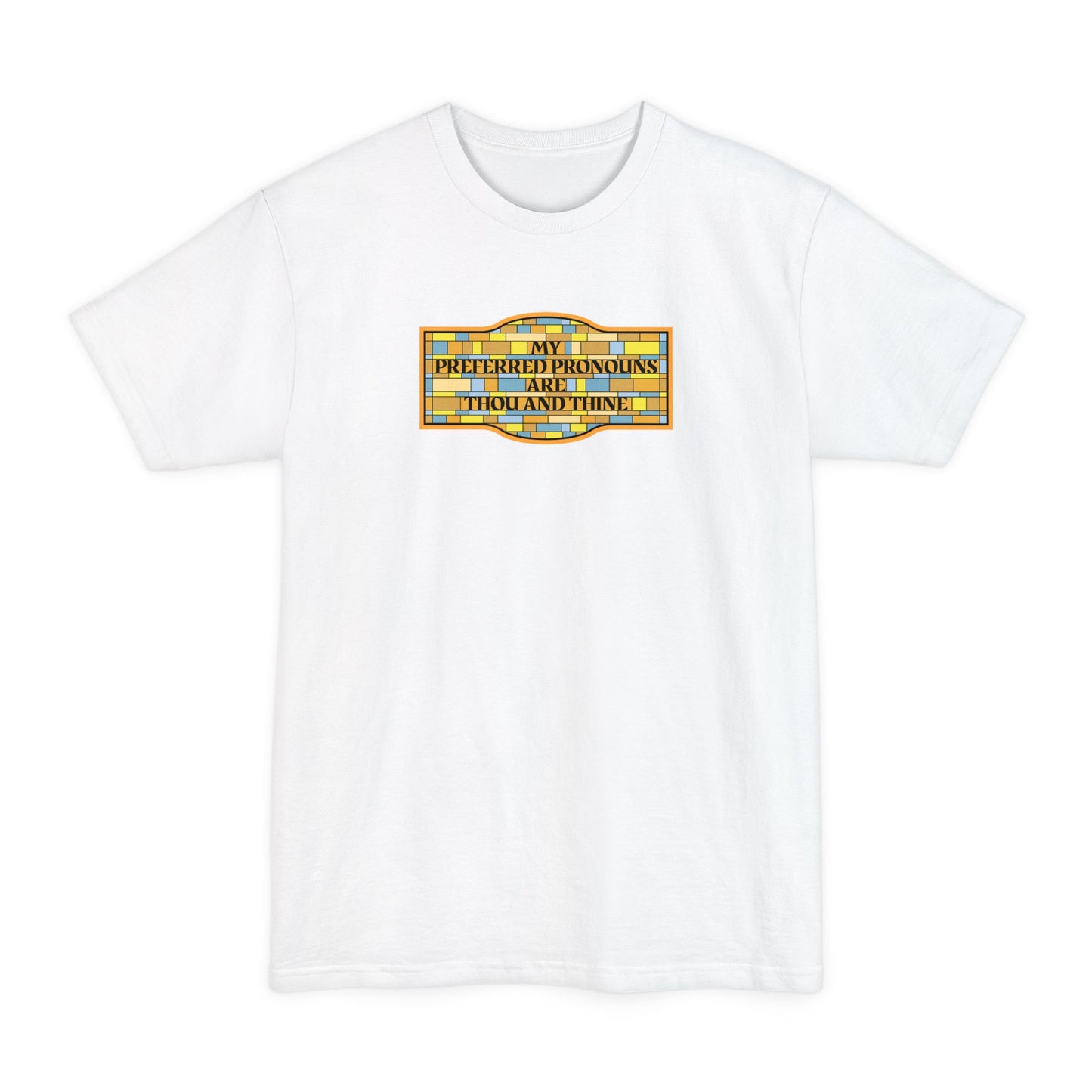 My Preferred Pronouns Are Thou And Thine - Men's Tall T-Shirt