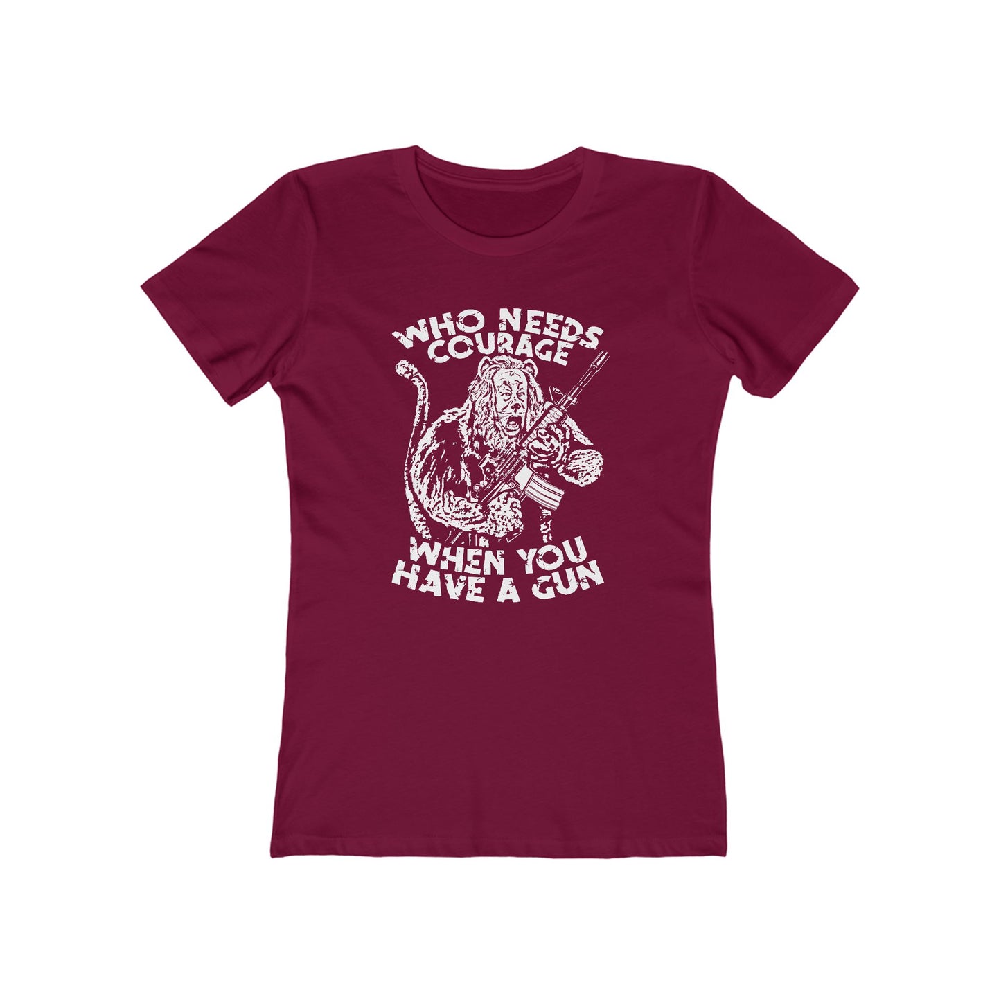Who Needs Courage When You Have A Gun? - Women’s T-Shirt