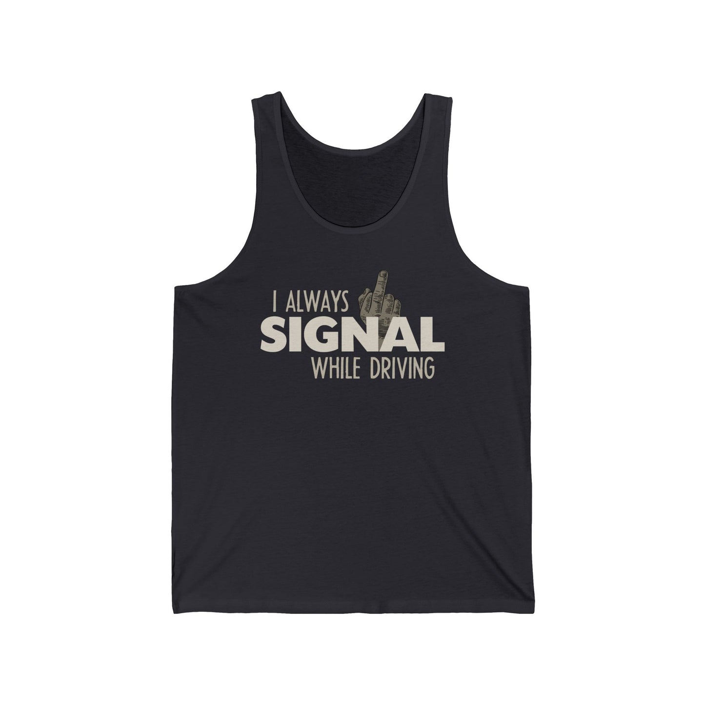 I Always Signal While Driving - Unisex Tank