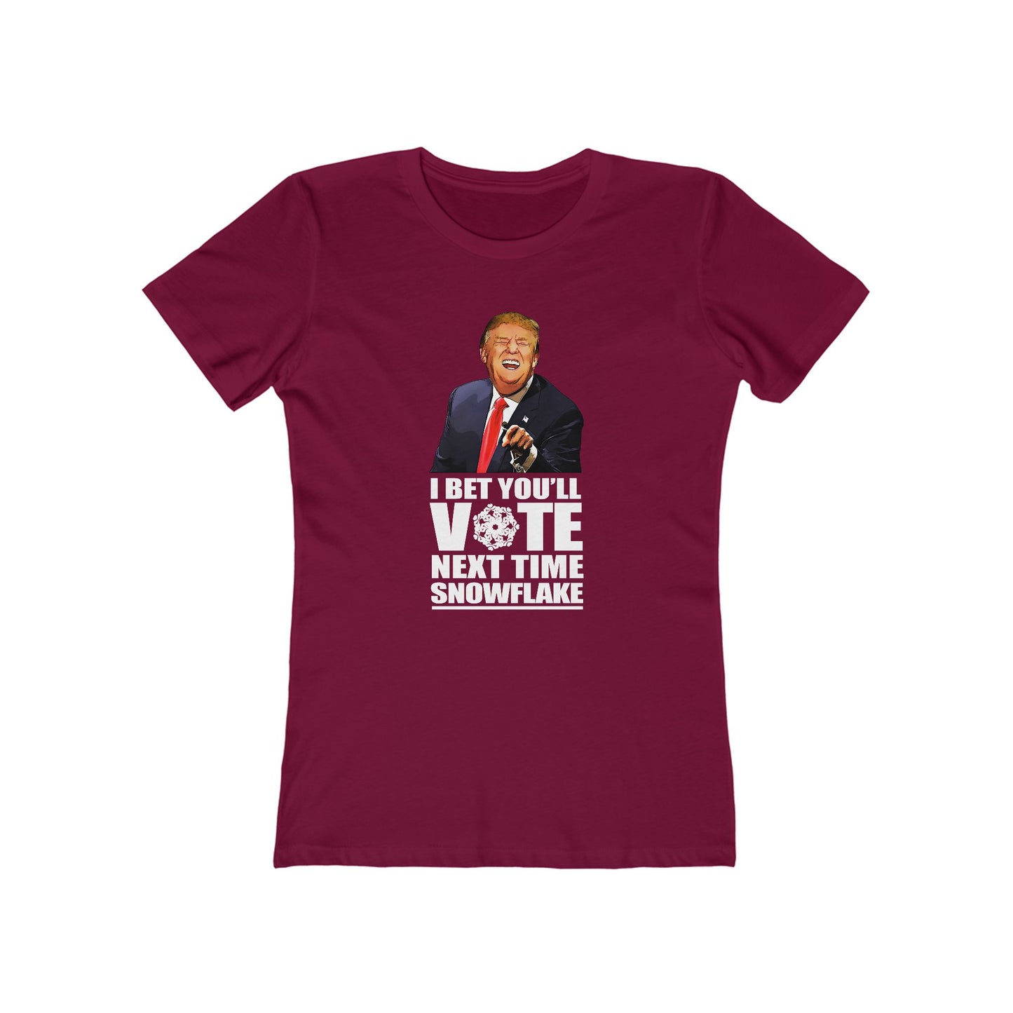 I Bet You'll Vote Next Time Snowflake (Donald Trump) - Women’s T-Shirt