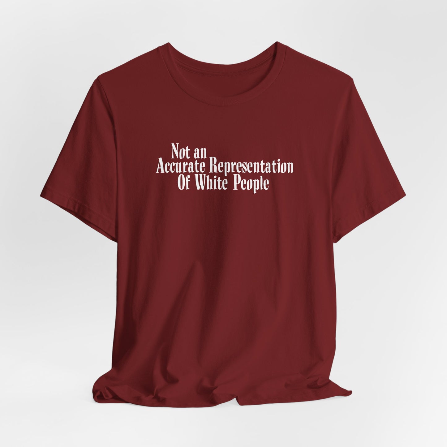 Not An Accurate Representation Of White People - Men's T-Shirt