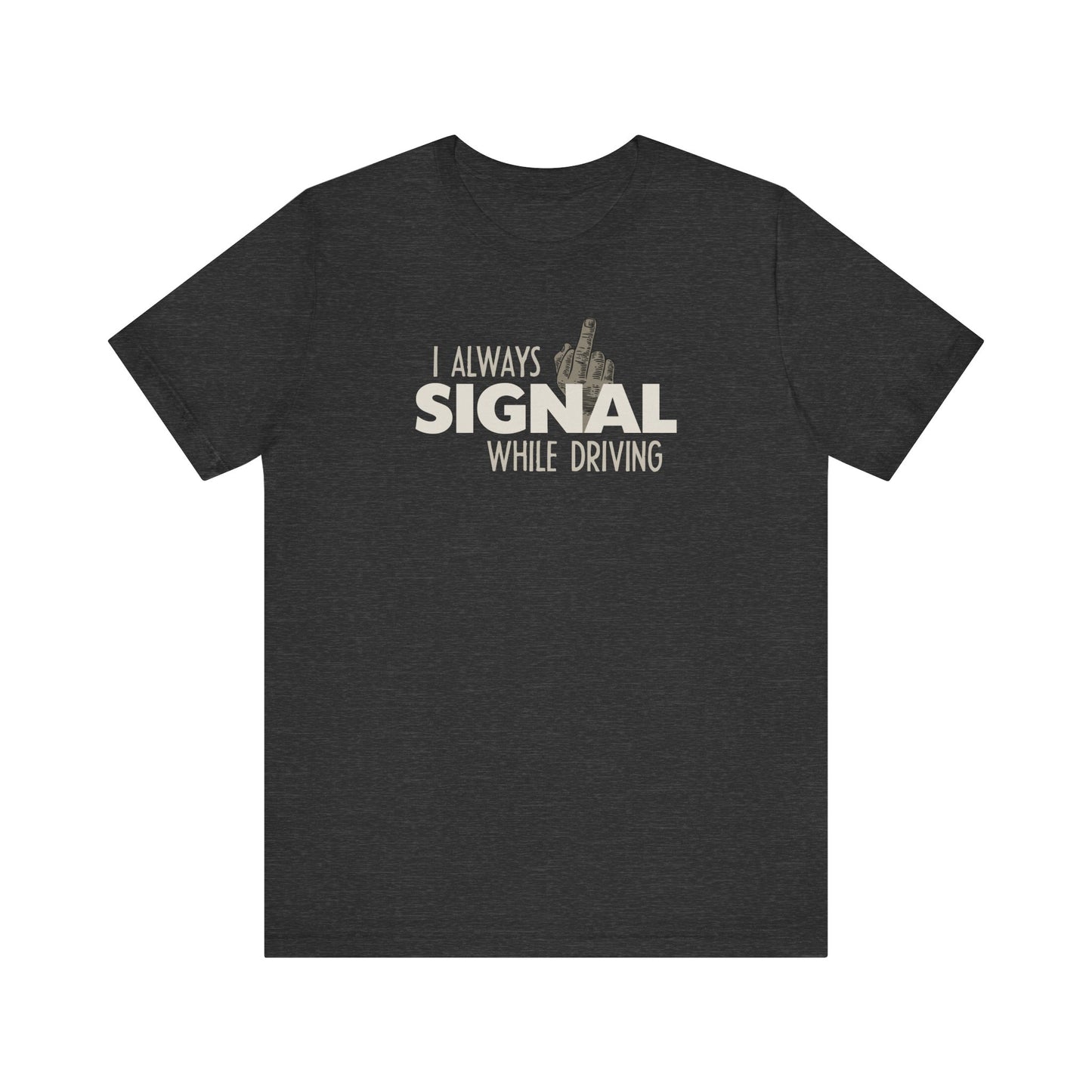 I Always Signal While Driving - Men's T-Shirt