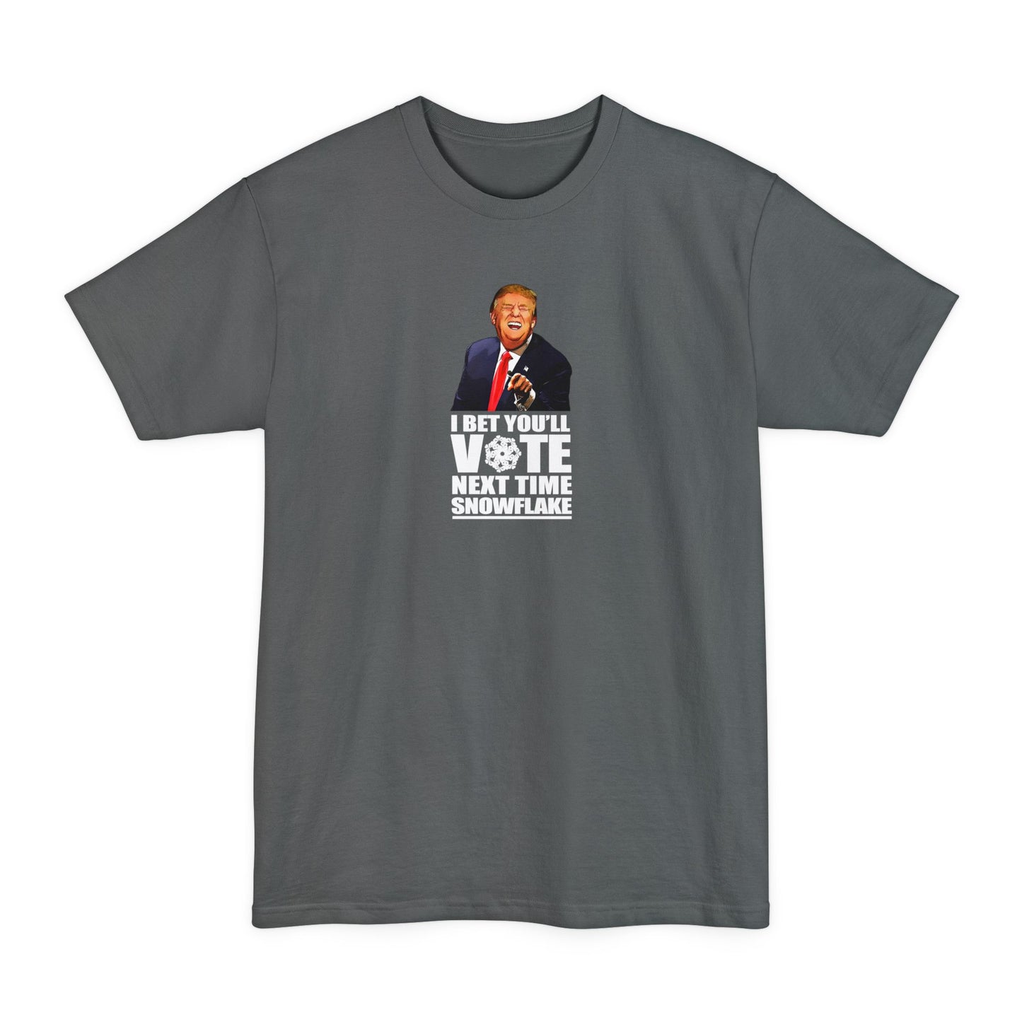 I Bet You'll Vote Next Time Snowflake (Donald Trump) - Men's Tall T-Shirt
