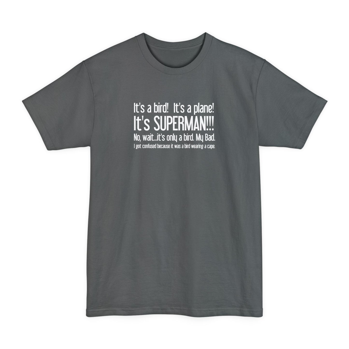 It's A Bird! It's A Plane! It's Superman!!! - Men's Tall T-Shirt