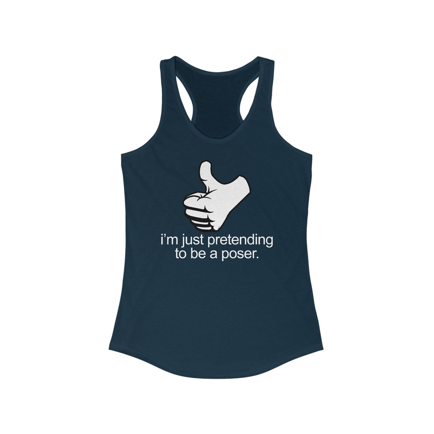 I'm Just Pretending To Be A Poser - Women's Racerback Tank