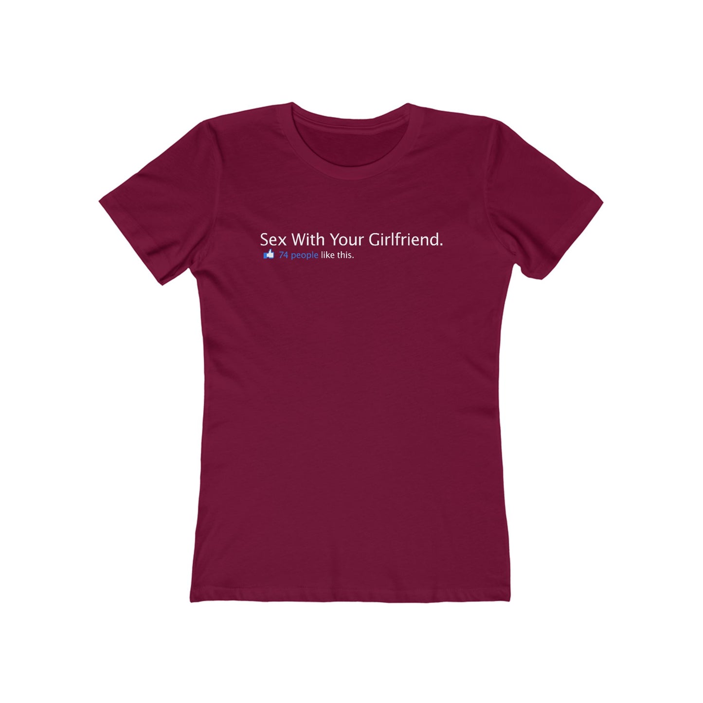 Sex With Your Girlfriend. 74 People Like This. - Women’s T-Shirt