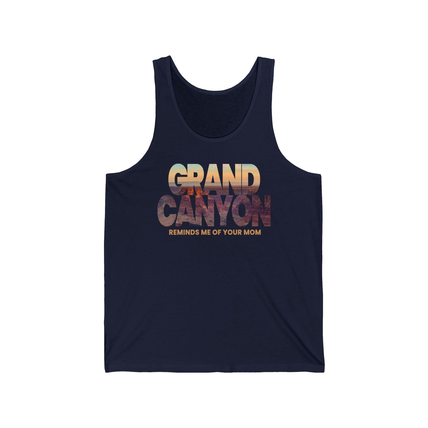 Grand Canyon - Reminds Me Of Your Mom - Unisex Tank