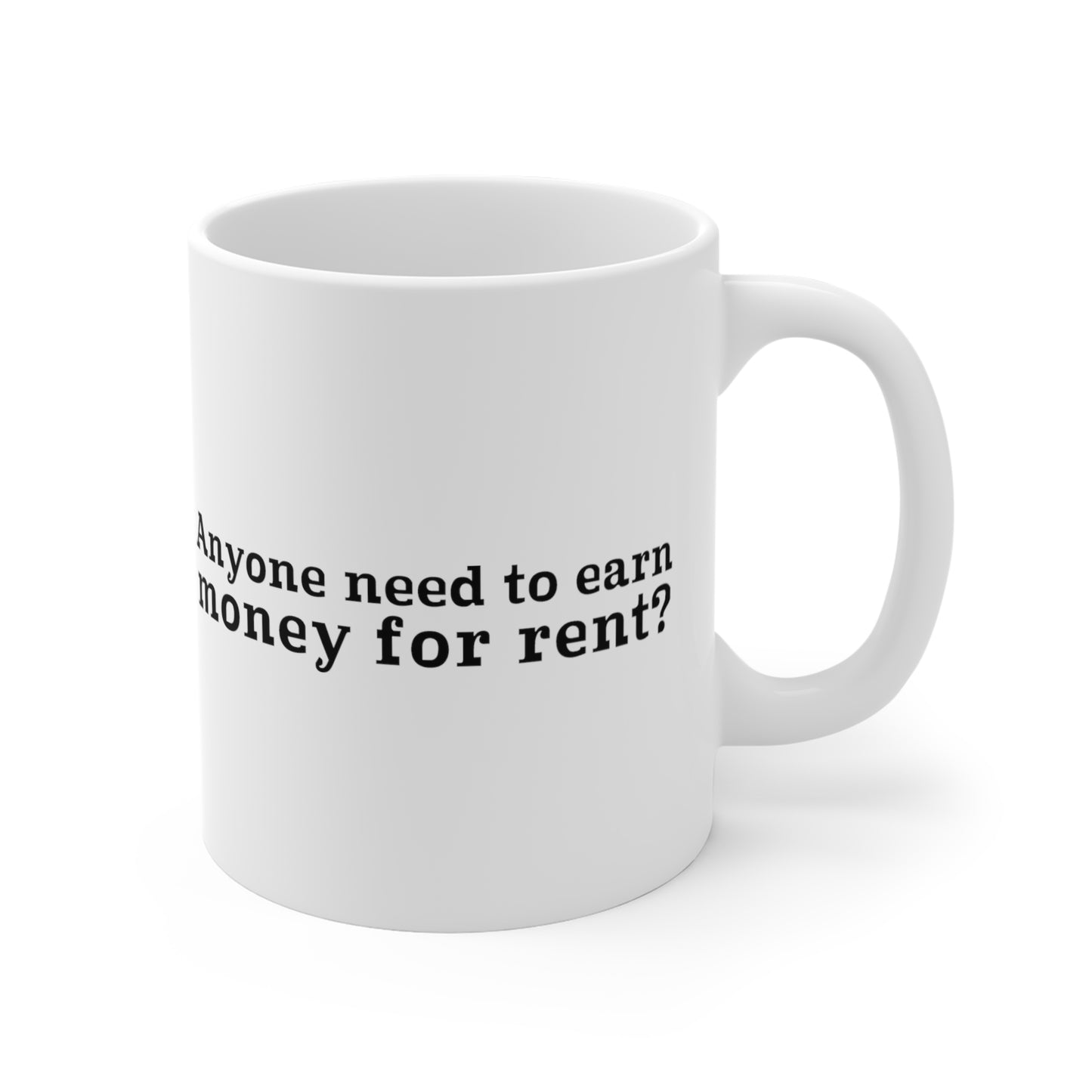 Anyone Need To Earn Money For Rent? - Mug
