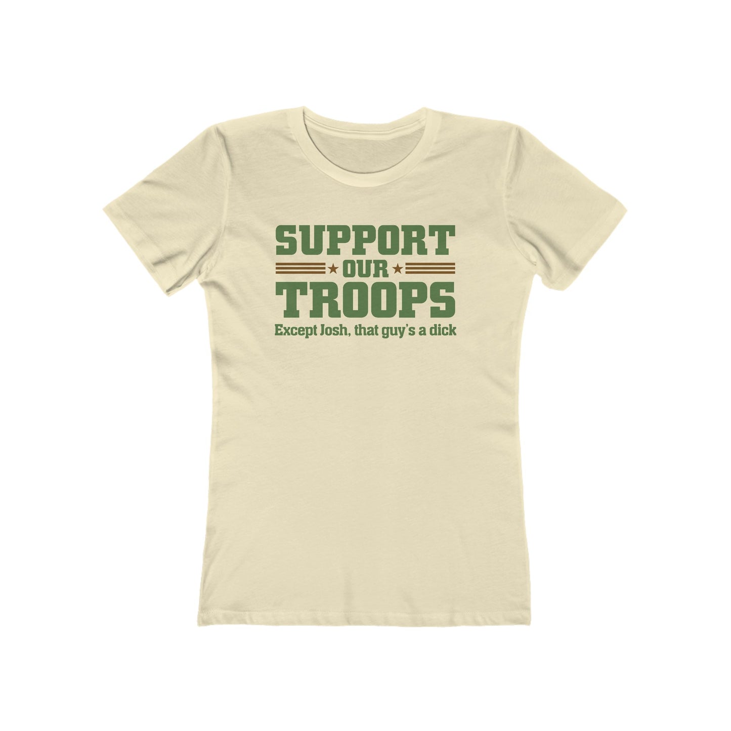 Support Our Troops Except (Male Name) He's A Dick - Women’s T-Shirt