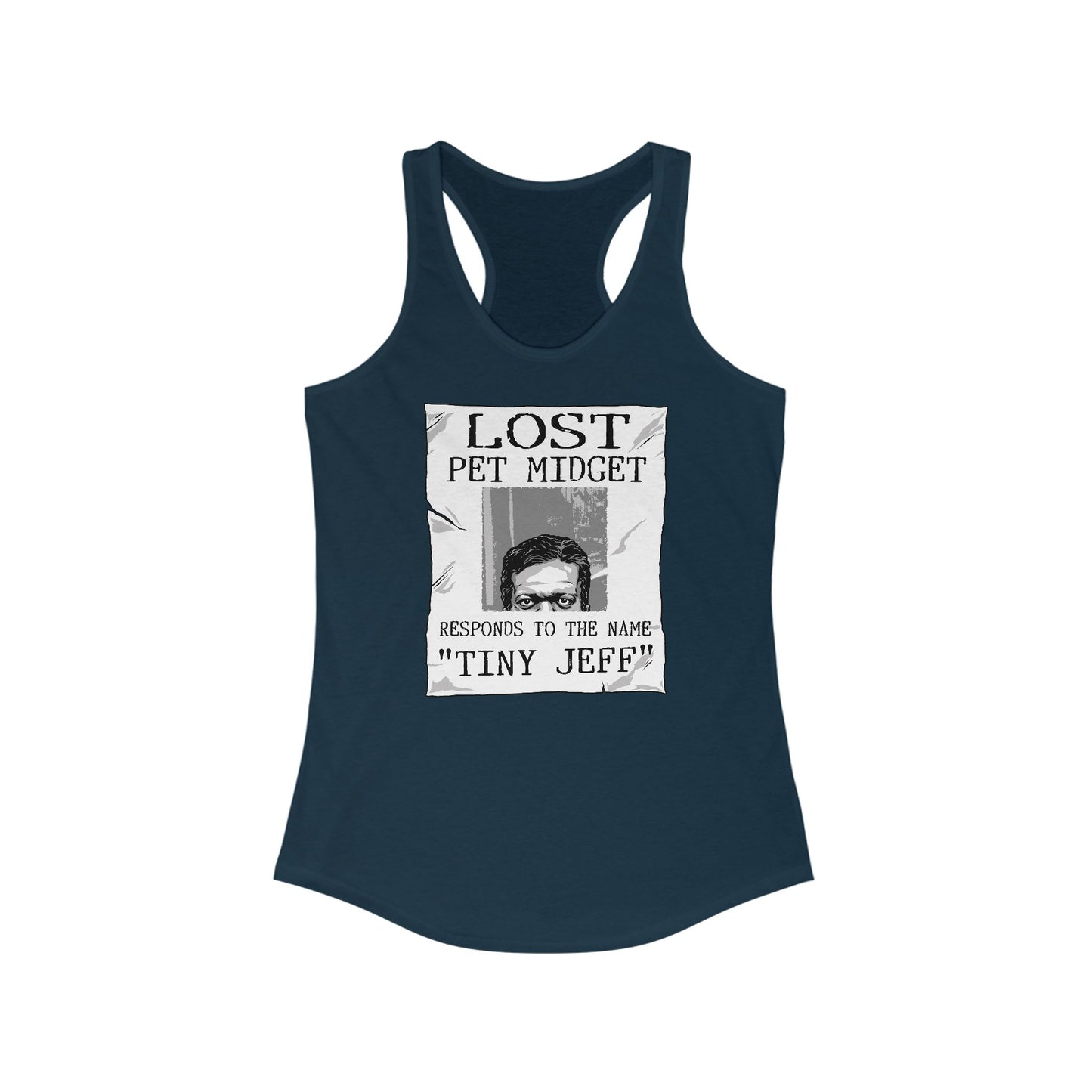 Lost Pet Midget Responds To The Name Tiny Jeff - Women’s Racerback Tank