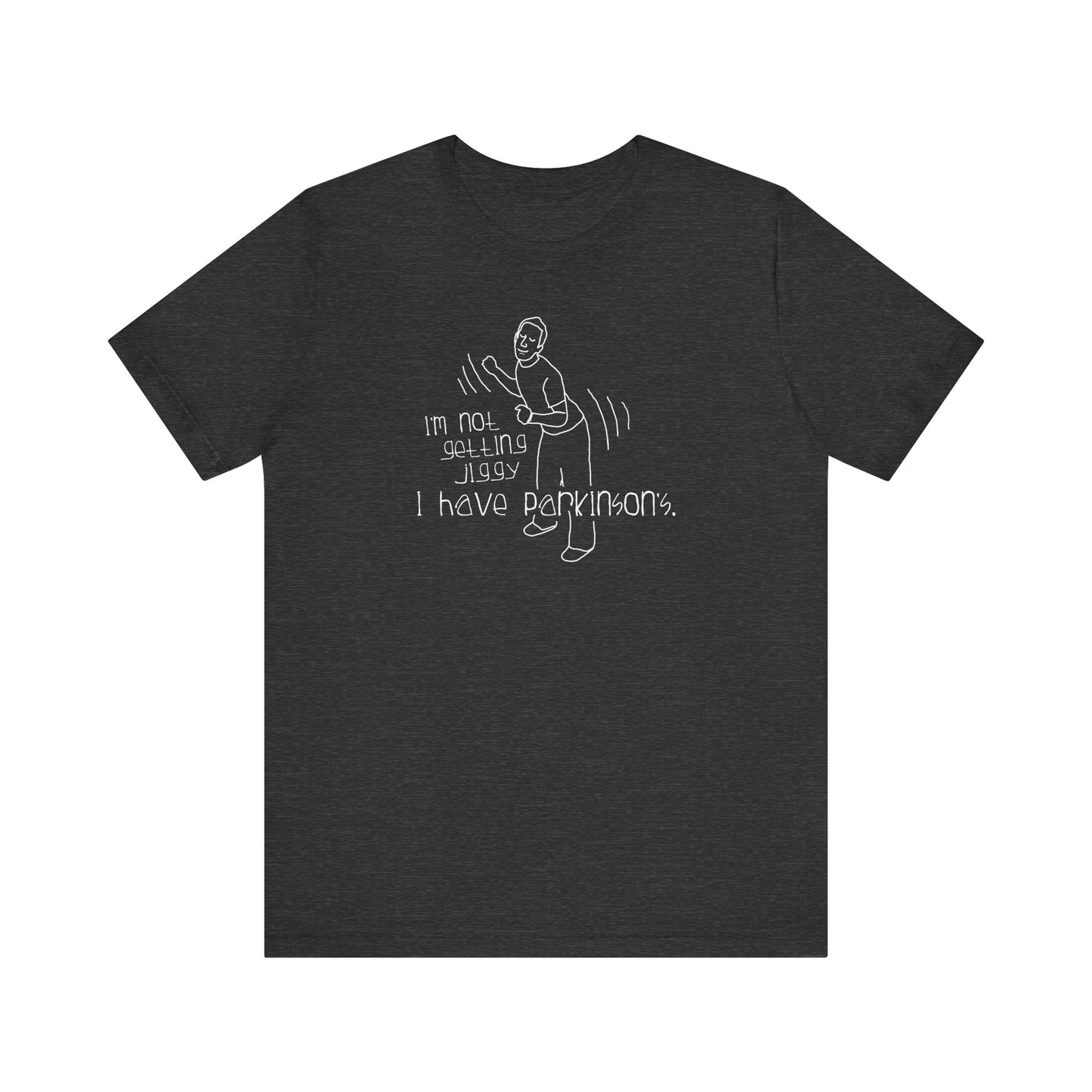 I'm Not Getting Jiggy - I Have Parkinson's - Men's T-Shirt
