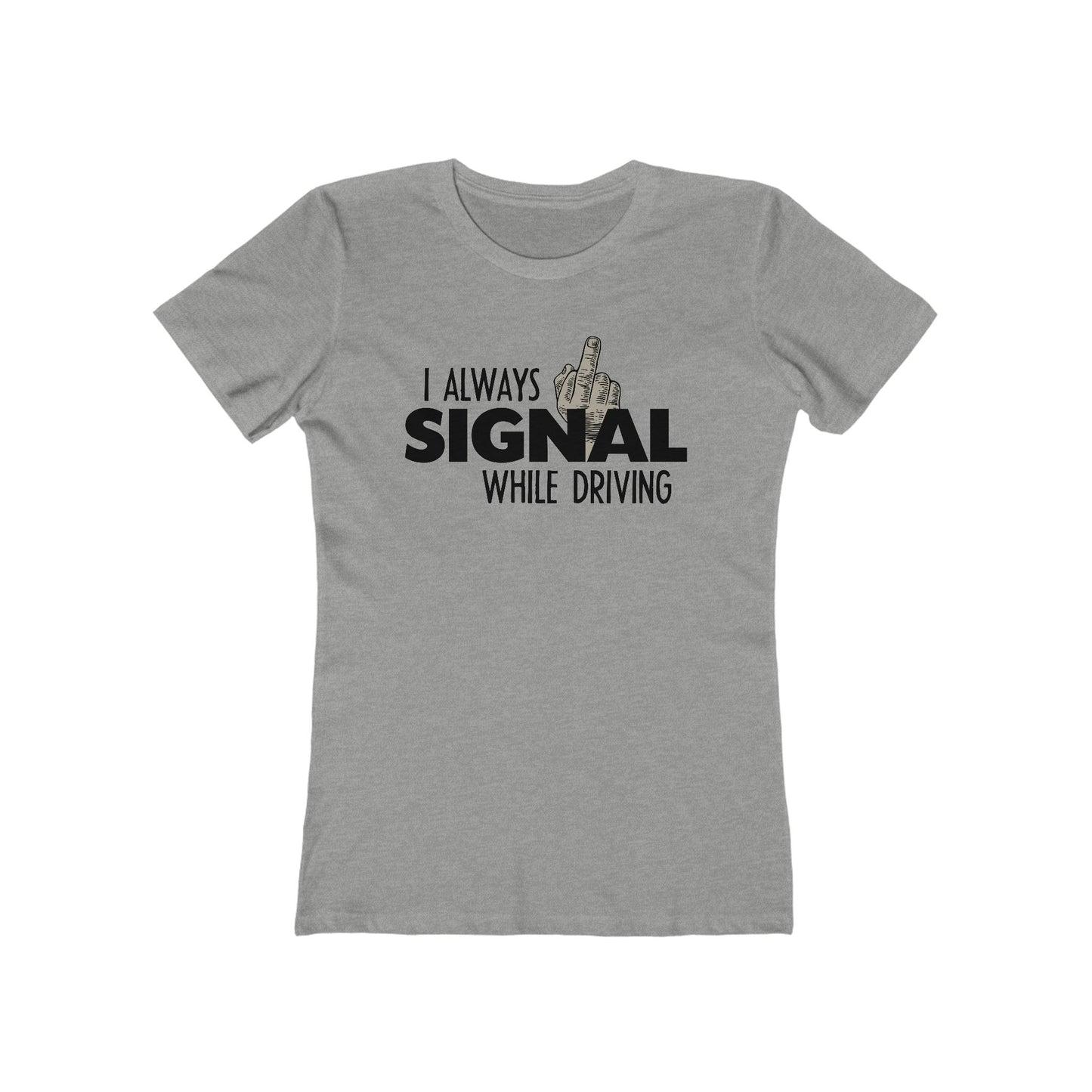 I Always Signal While Driving - Women’s T-Shirt