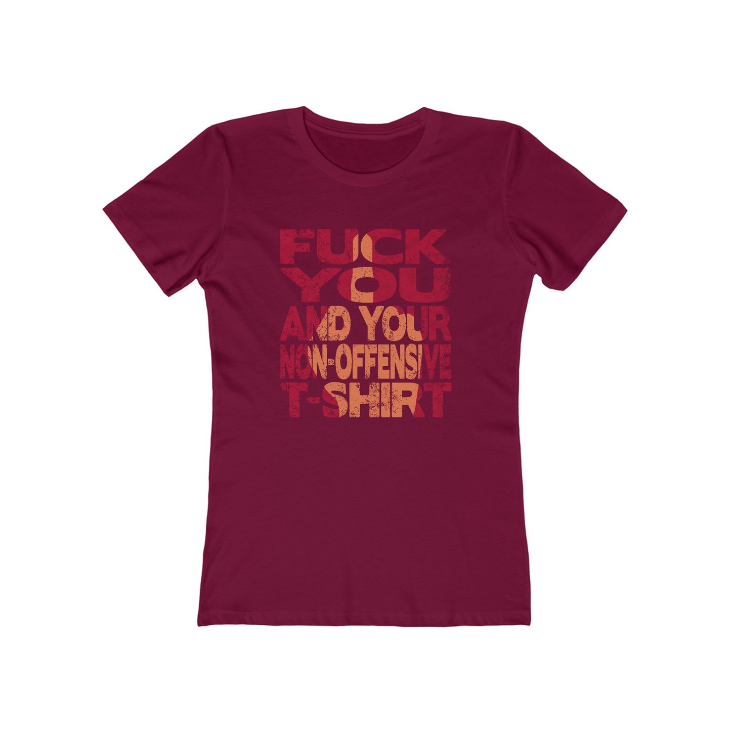 Fuck You And Your Non-Offensive T-Shirt - Women's T-Shirt