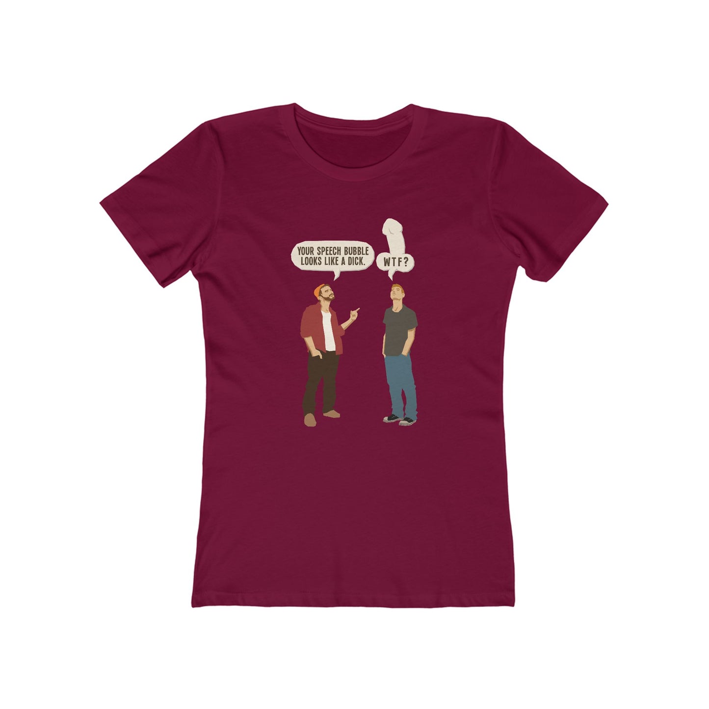 Your Speech Bubble Looks Like A Dick. - Women’s T-Shirt