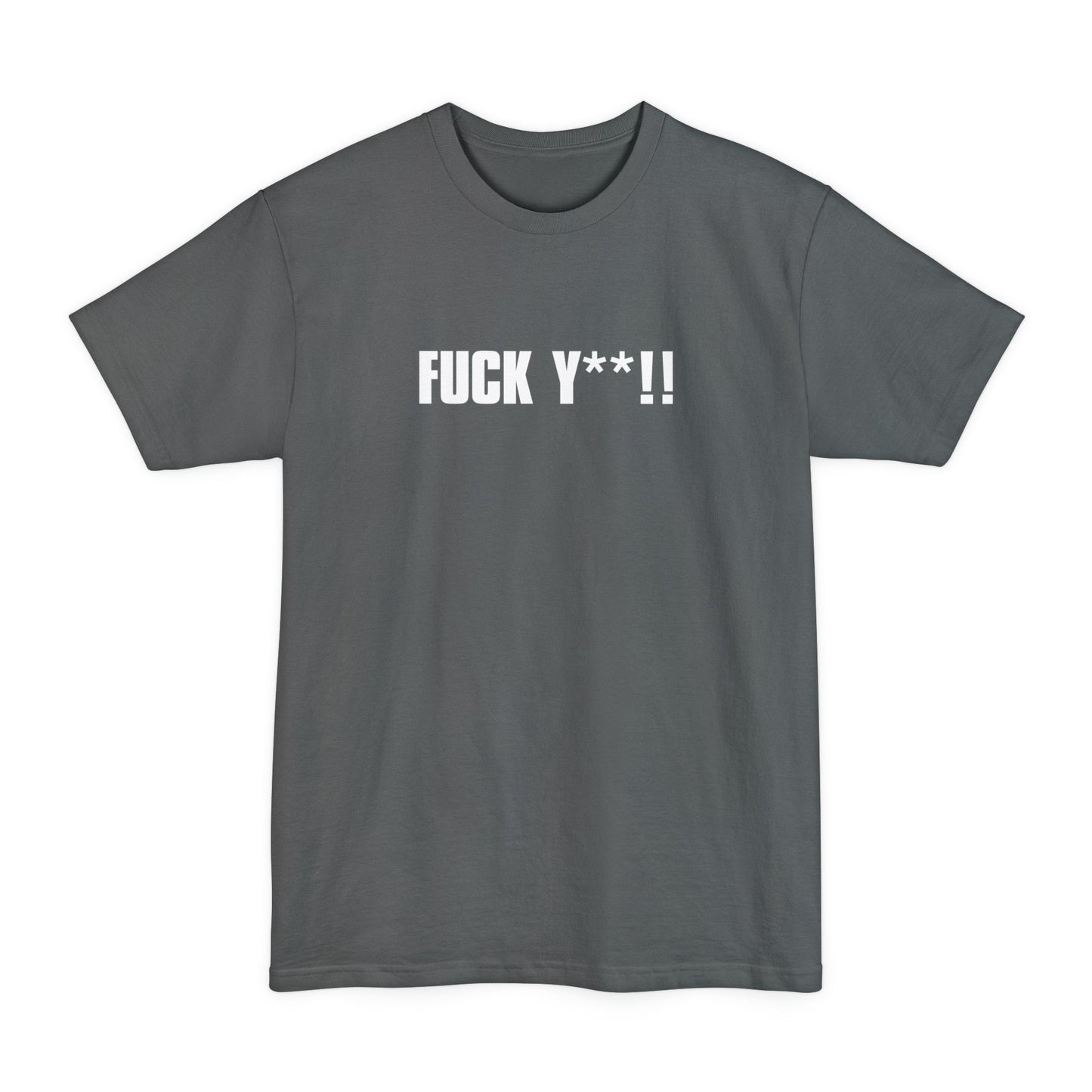Fuck Y**! - Men's Tall T-Shirt