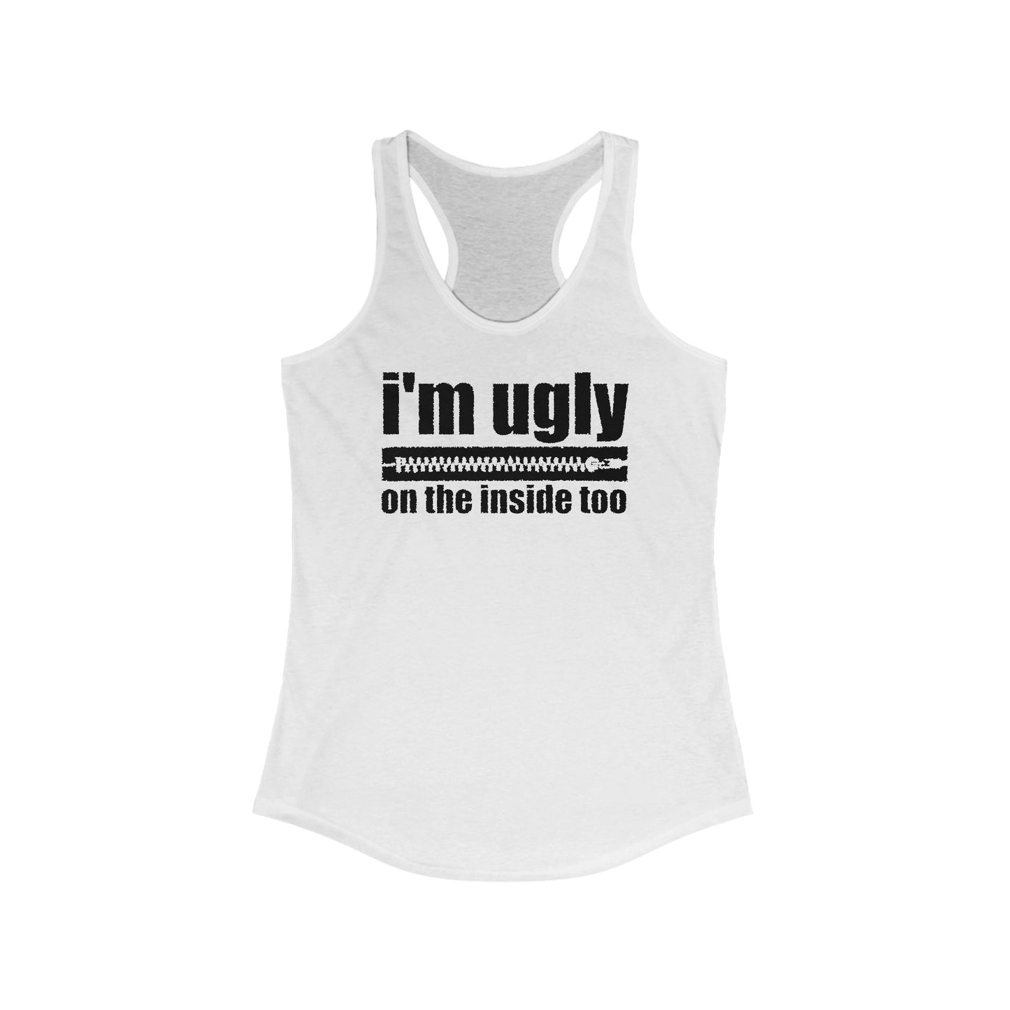 I'm Ugly On The Inside Too - Women's Racerback Tank