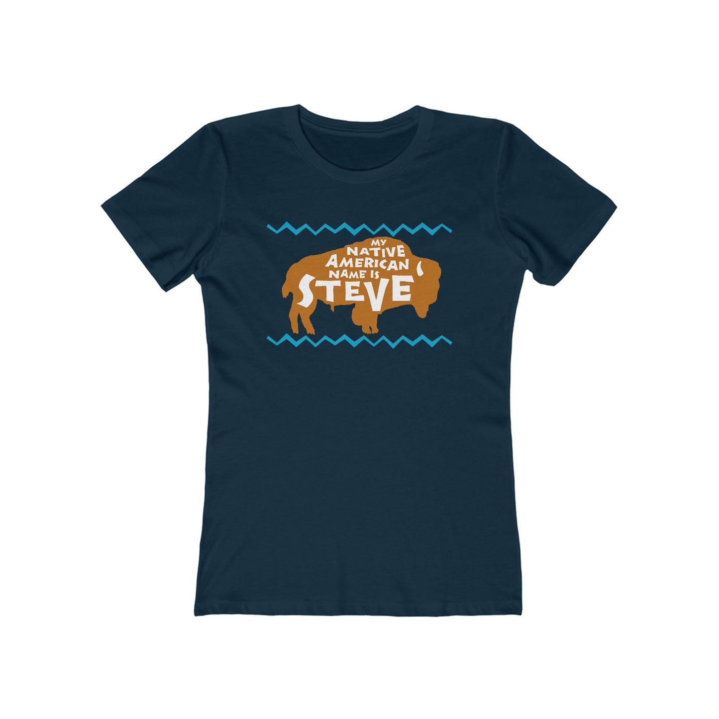 My Native American Name Is Steve - Women’s T-Shirt