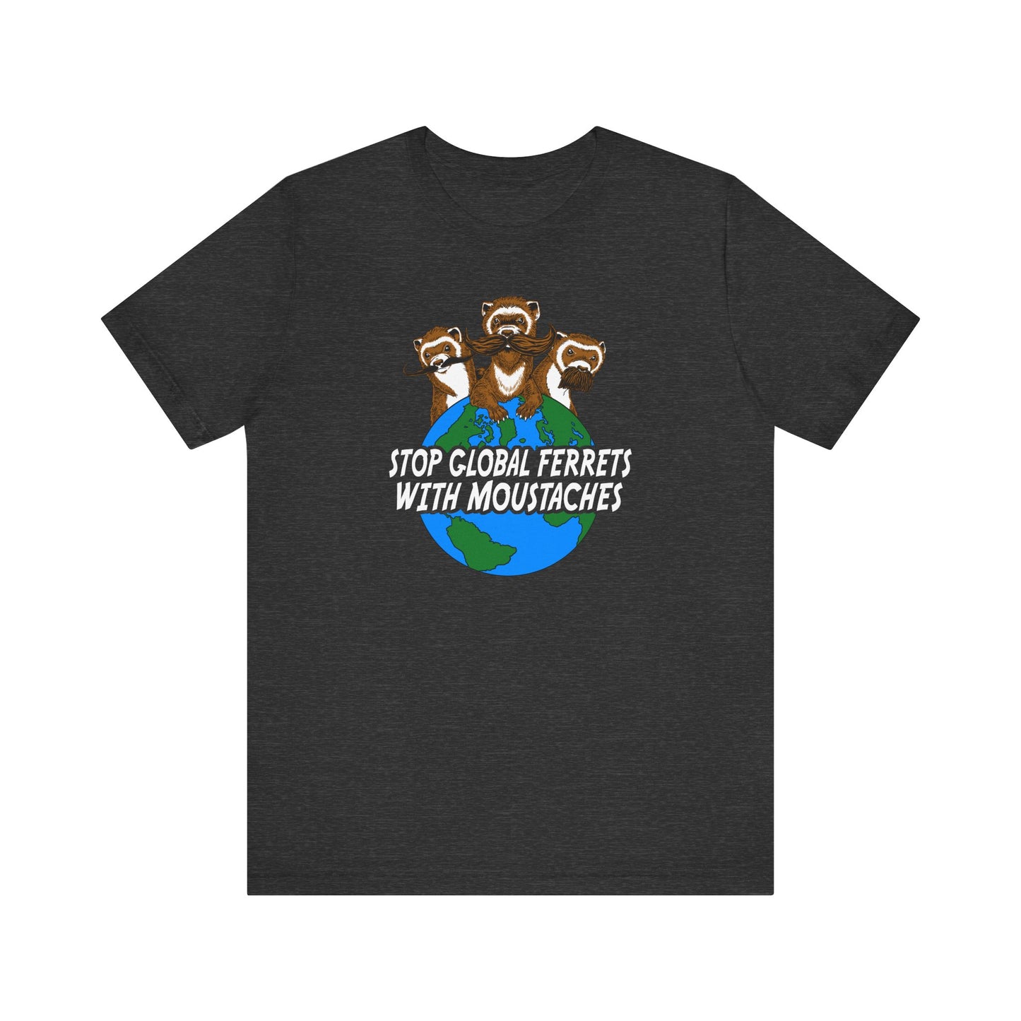 Stop Global Ferrets With Moustaches - Men's T-Shirt