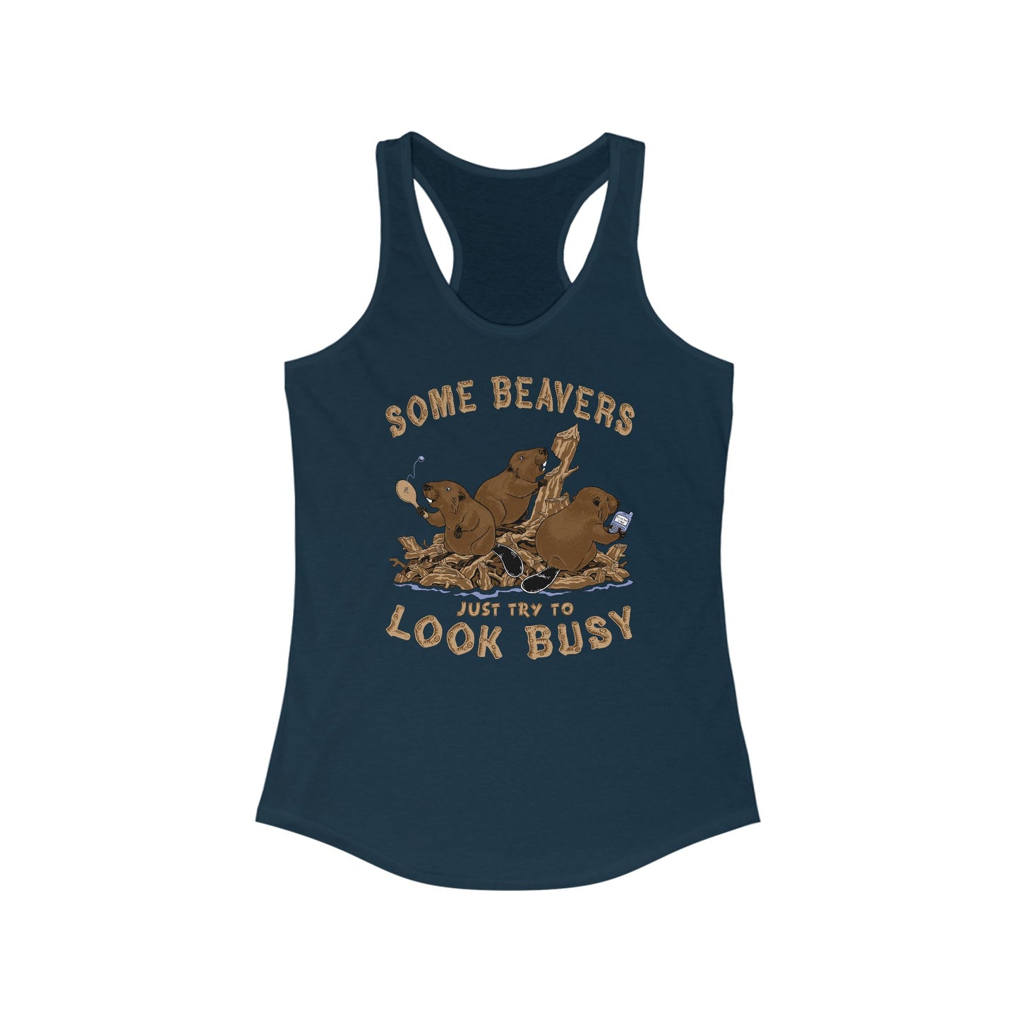 Some Beavers Just Try To Look Busy - Women’s Racerback Tank