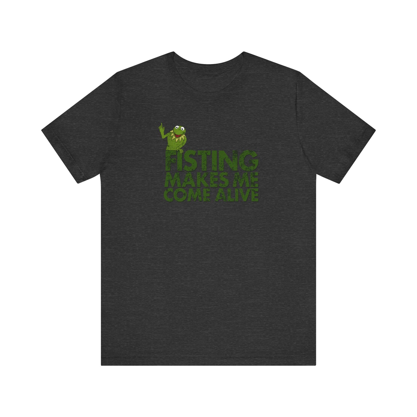Fisting Makes Me Come Alive (Kermit The Frog) - Men's T-Shirt