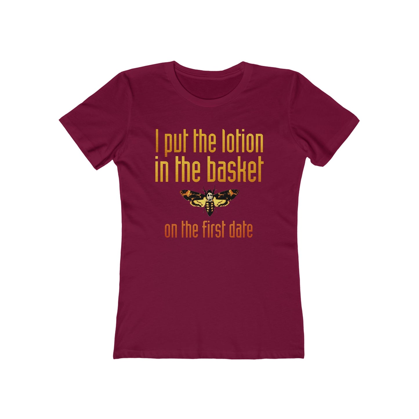 I Put The Lotion In The Basket On The First Date - Women’s T-Shirt