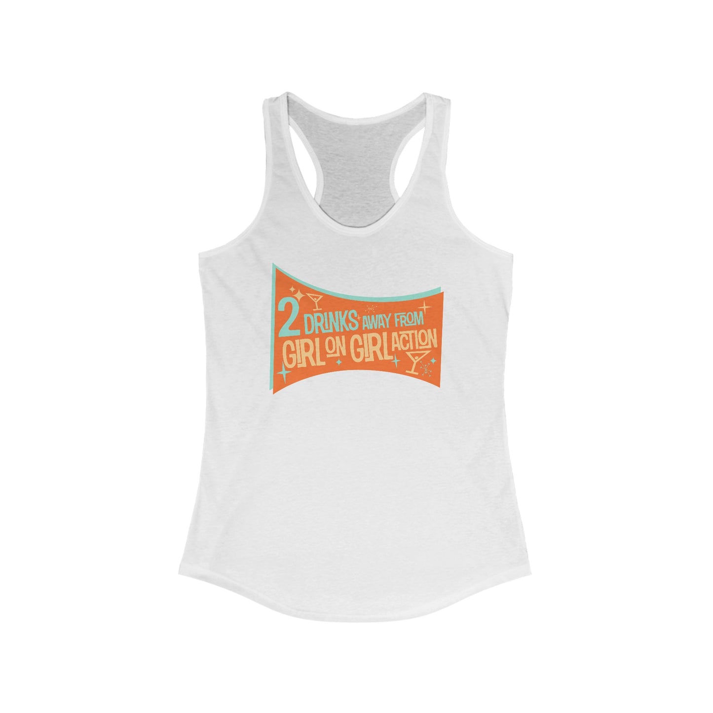 Two Drinks Away From Girl On Girl Action - Women’s Racerback Tank