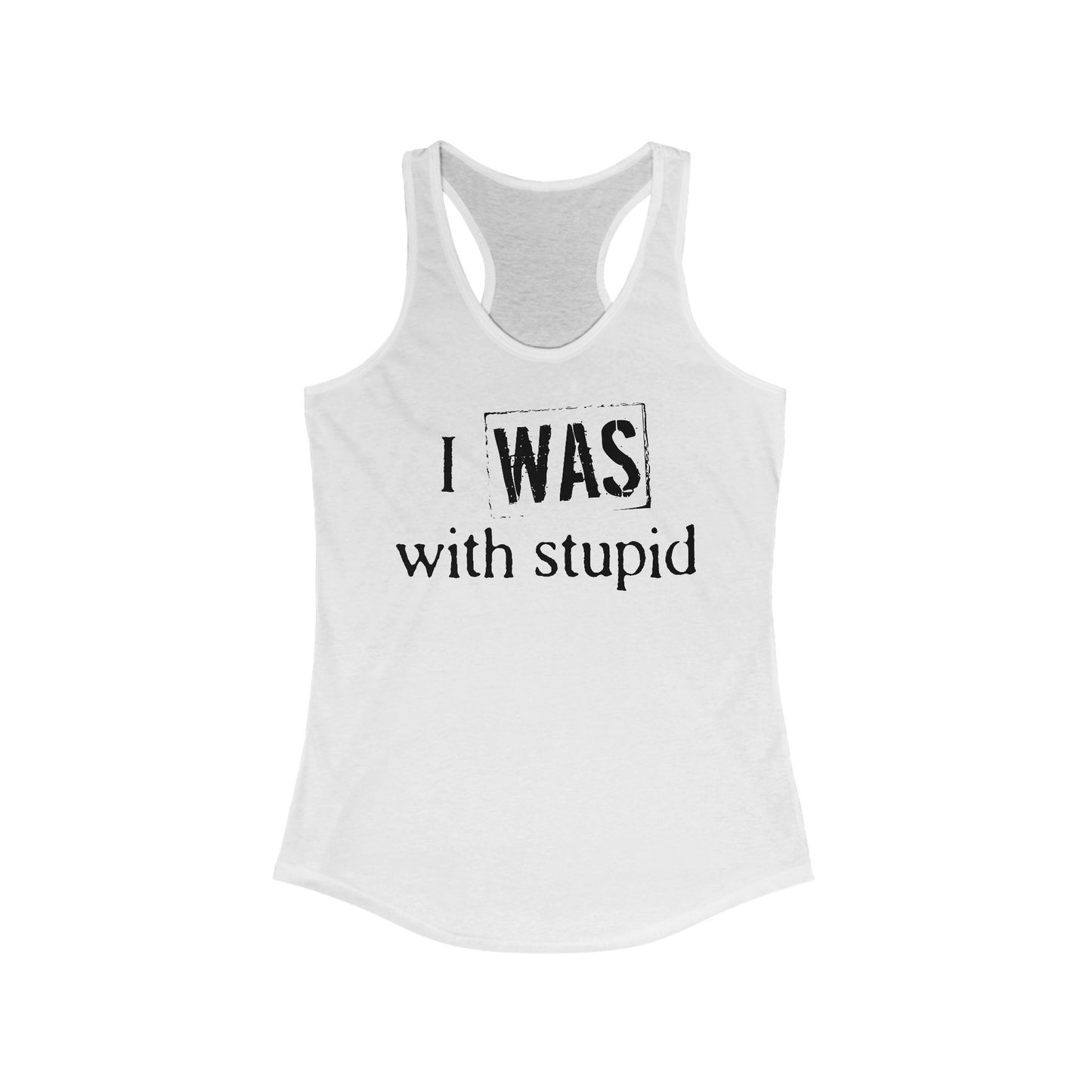 I Was With Stupid - Women’s Racerback Tank