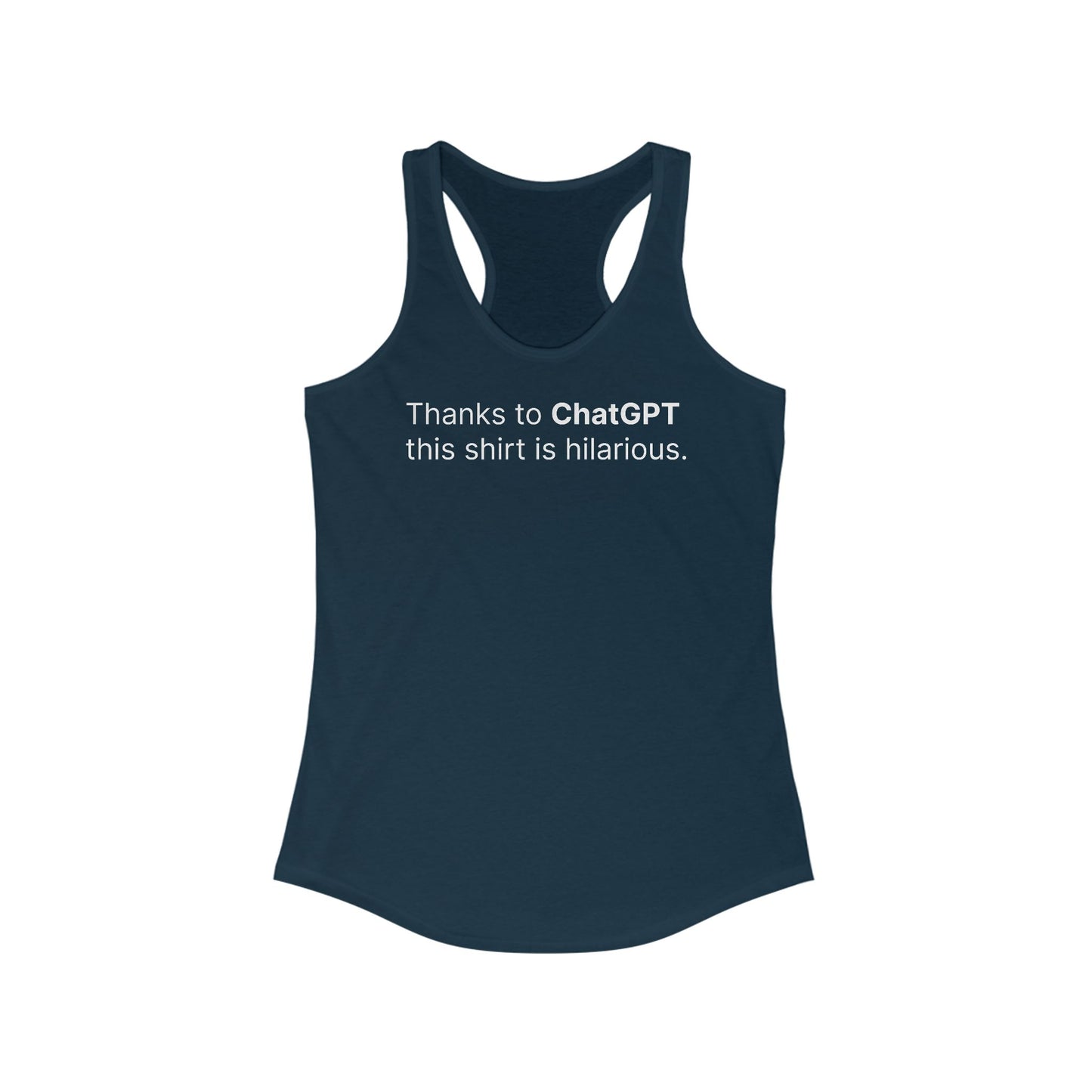Thanks To Chatgpt This Shirt Is Hilarious. - Women's Racerback Tank