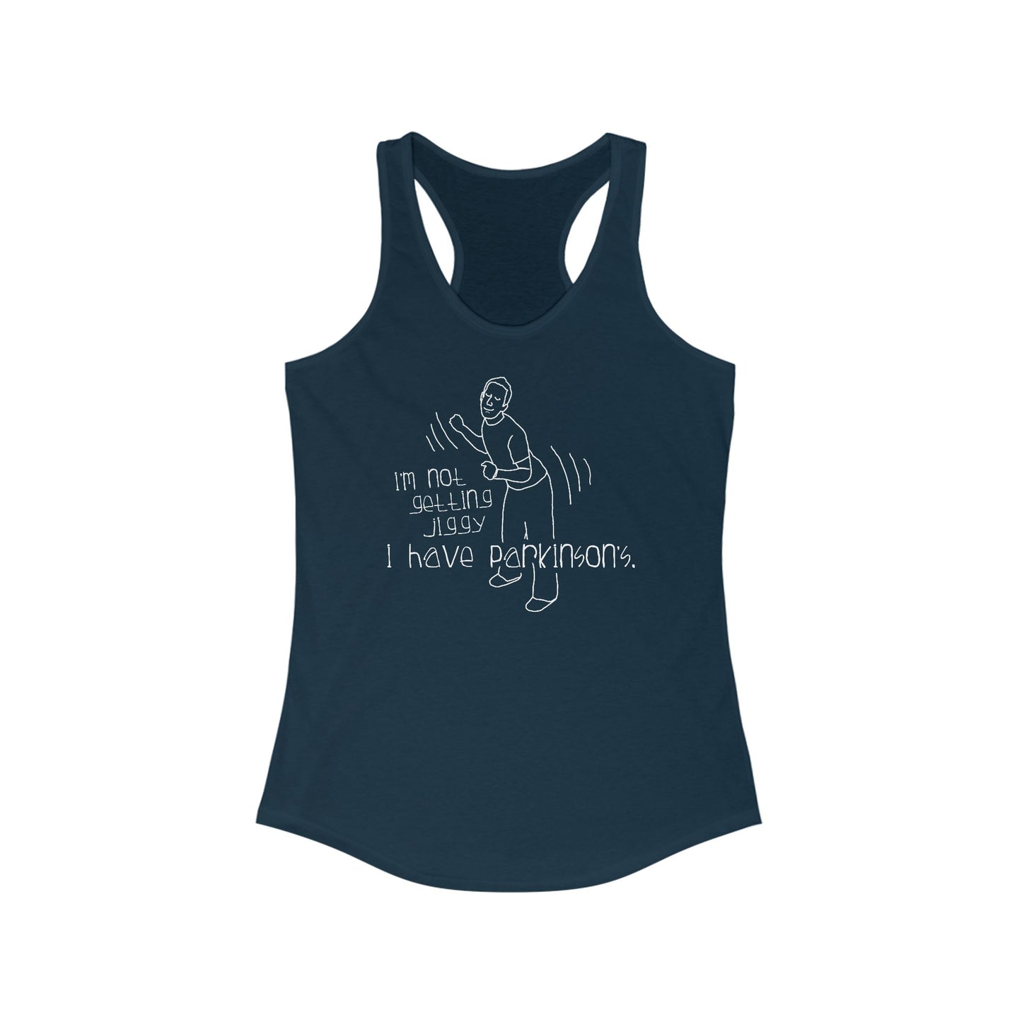 I'm Not Getting Jiggy - I Have Parkinson's - Women’s Racerback Tank