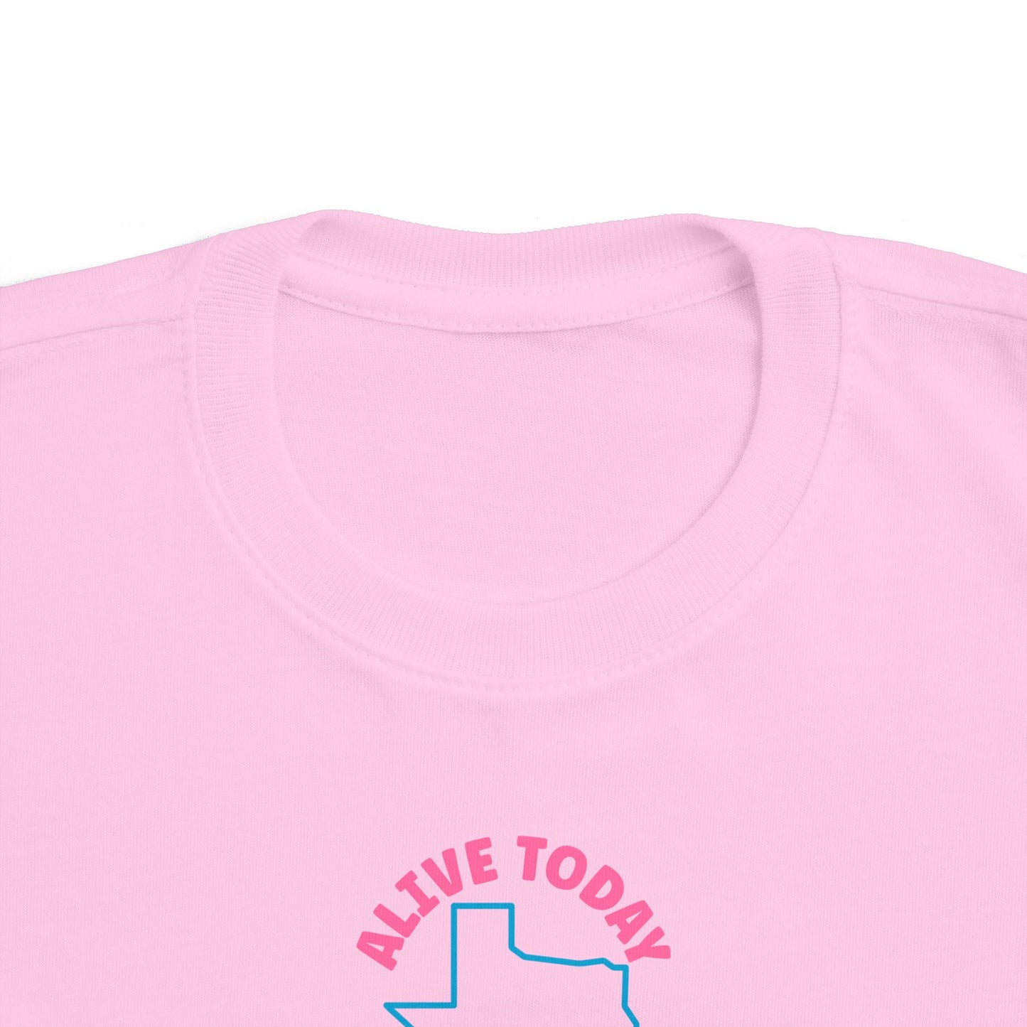 Alive Today Because Of The Texas Abortion Laws - Toddler T-Shirt