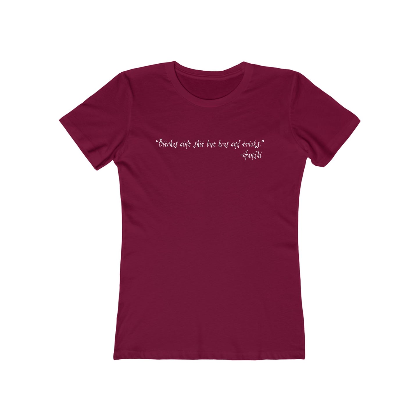 Bitches Ain't Shit But Hoes And Tricks - Gandhi - Women’s T-Shirt