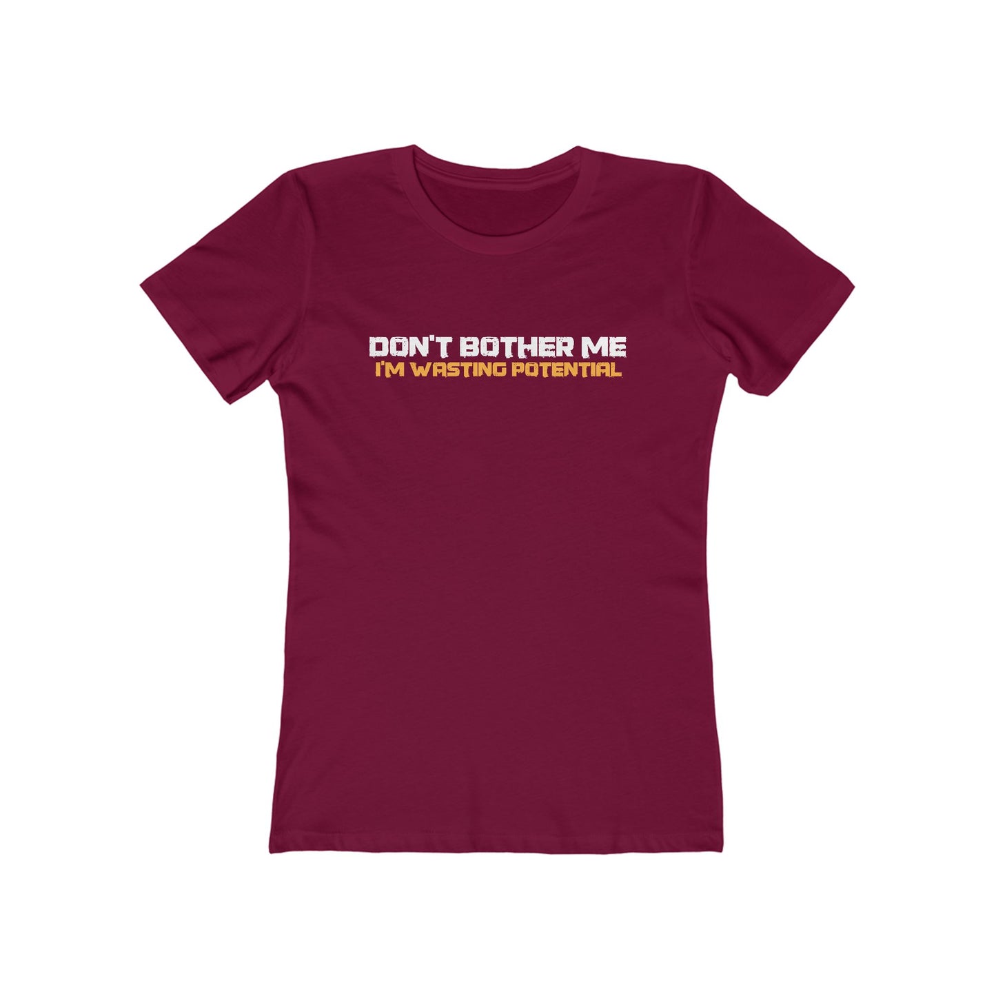Don't Bother Me - I'm Wasting Potential - Women’s T-Shirt