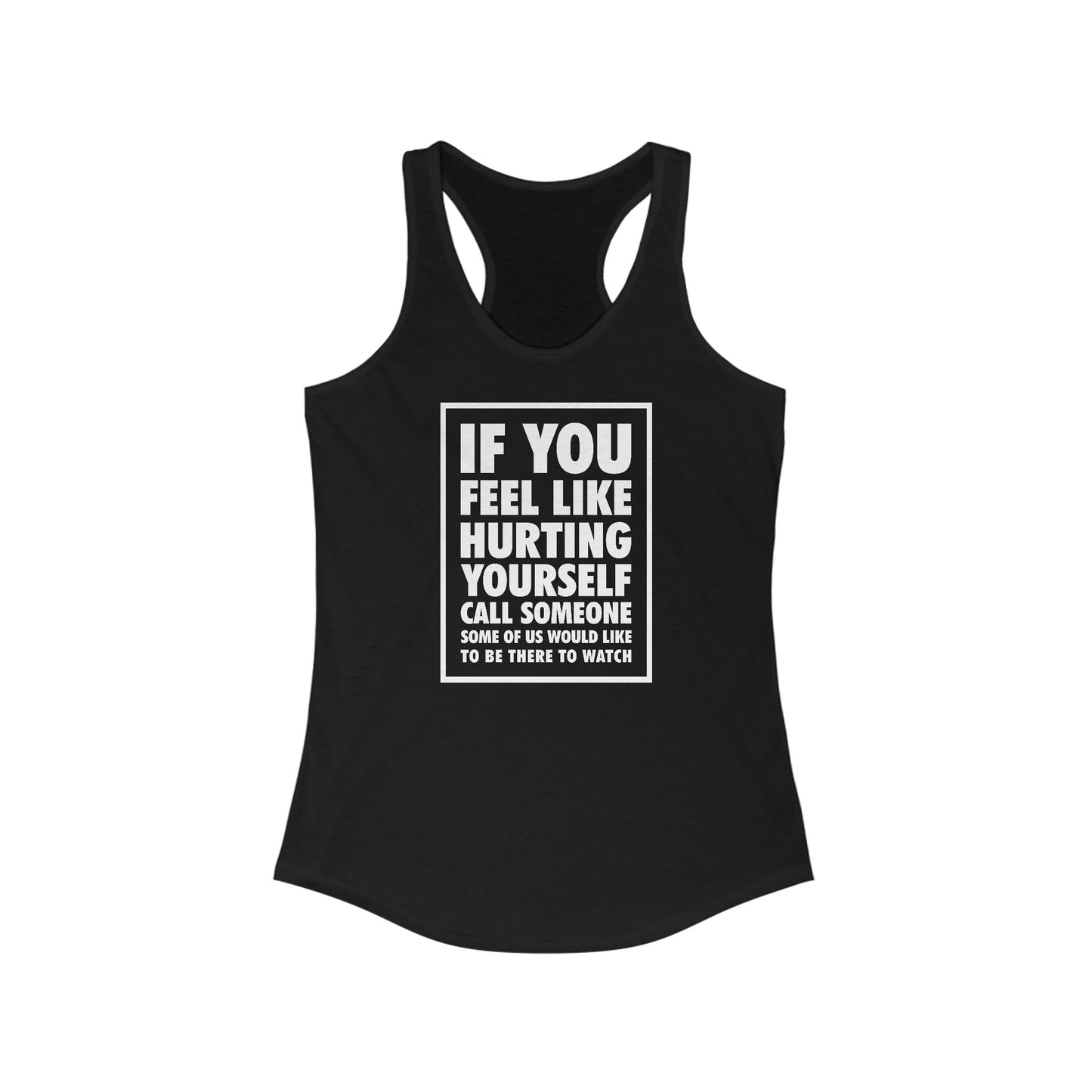 If You Feel Like Hurting Yourself Call Someone - Women's Racerback Tank
