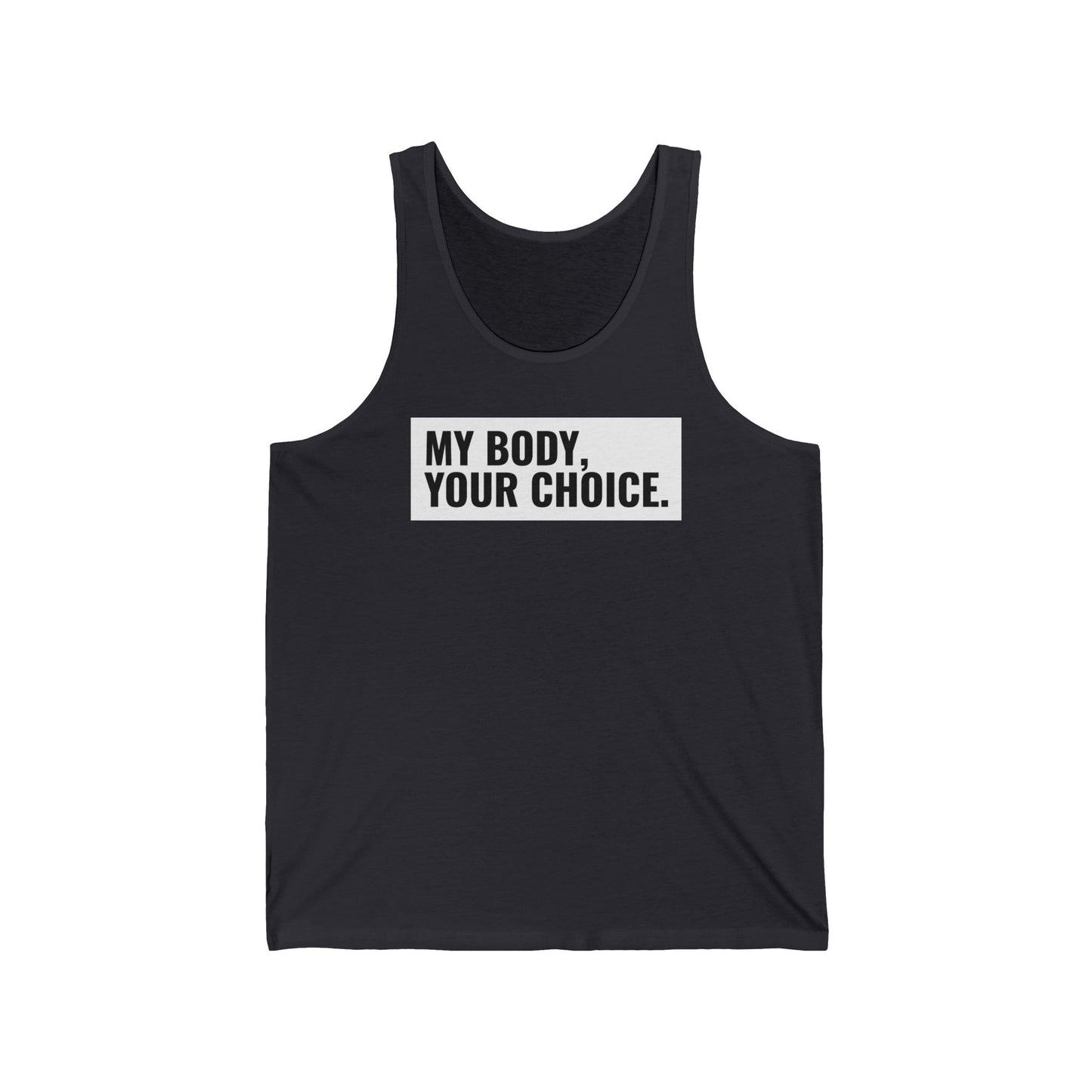 My Body Your Choice - Unisex Tank