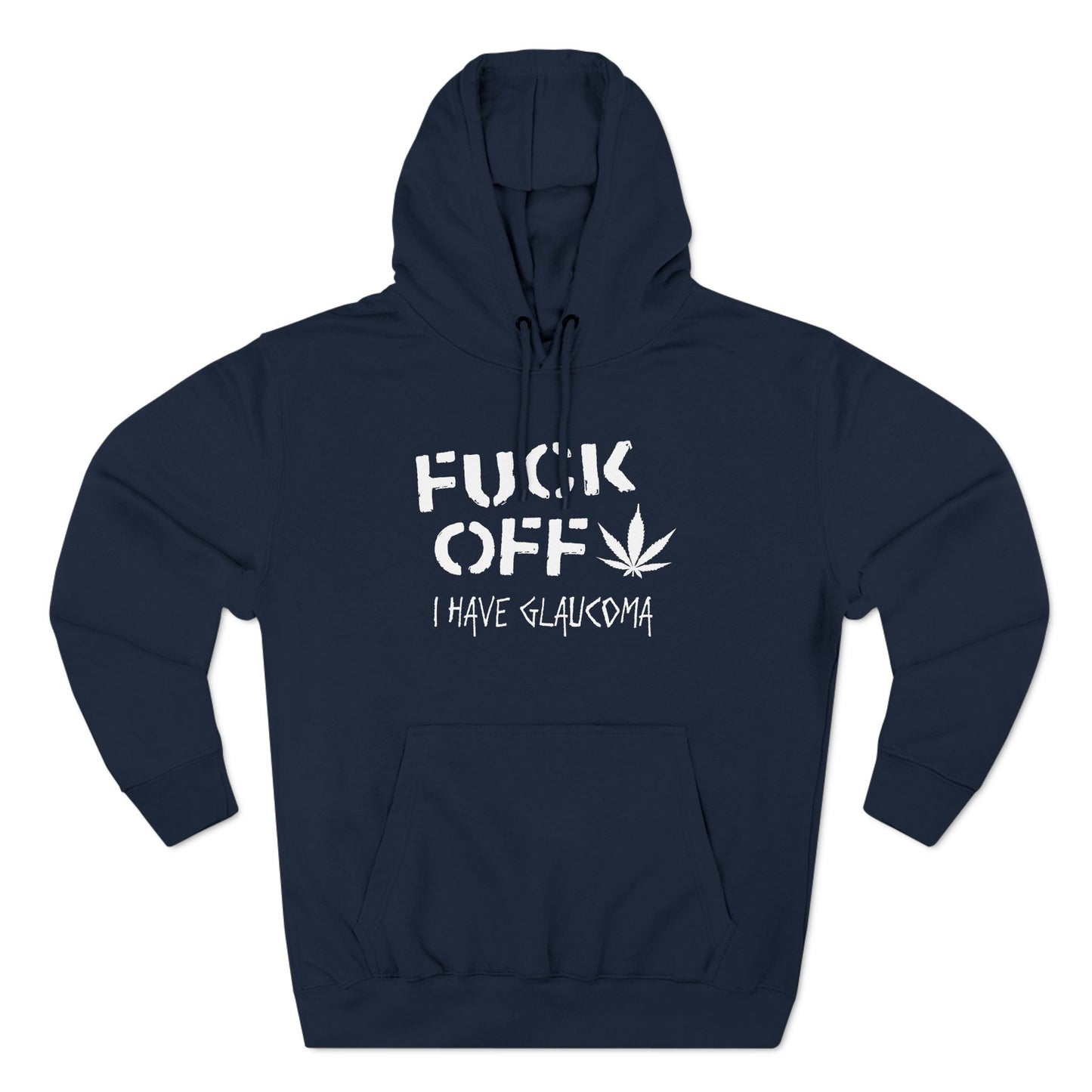 Fuck Off - I Have Glaucoma (With Pot Leaf) - Hoodie